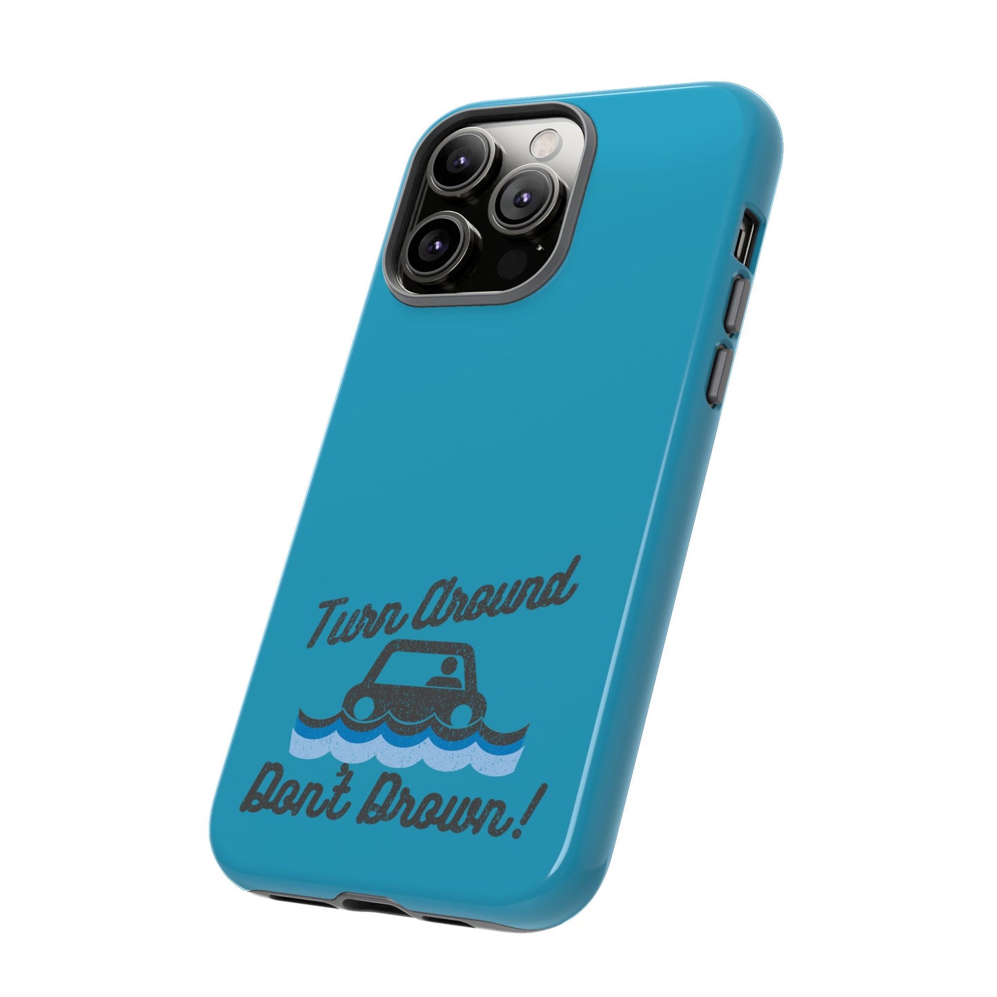 Turn Around, Don't Drown Tough Phone Case