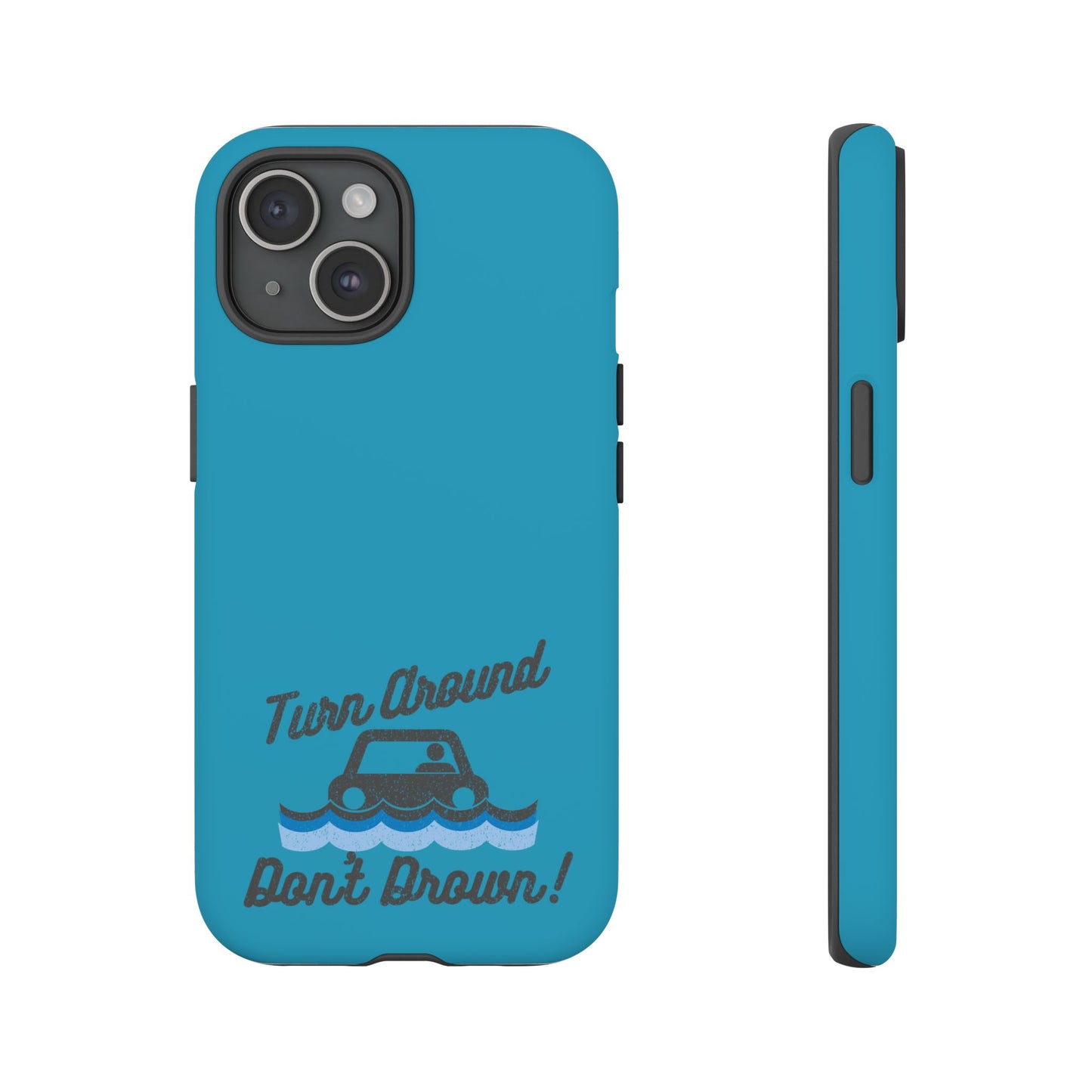 Turn Around, Don't Drown Tough Phone Case