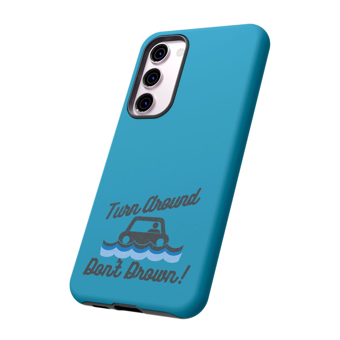 Turn Around, Don't Drown Tough Phone Case