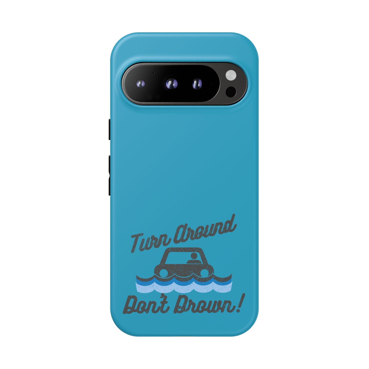 Turn Around, Don't Drown Tough Phone Case