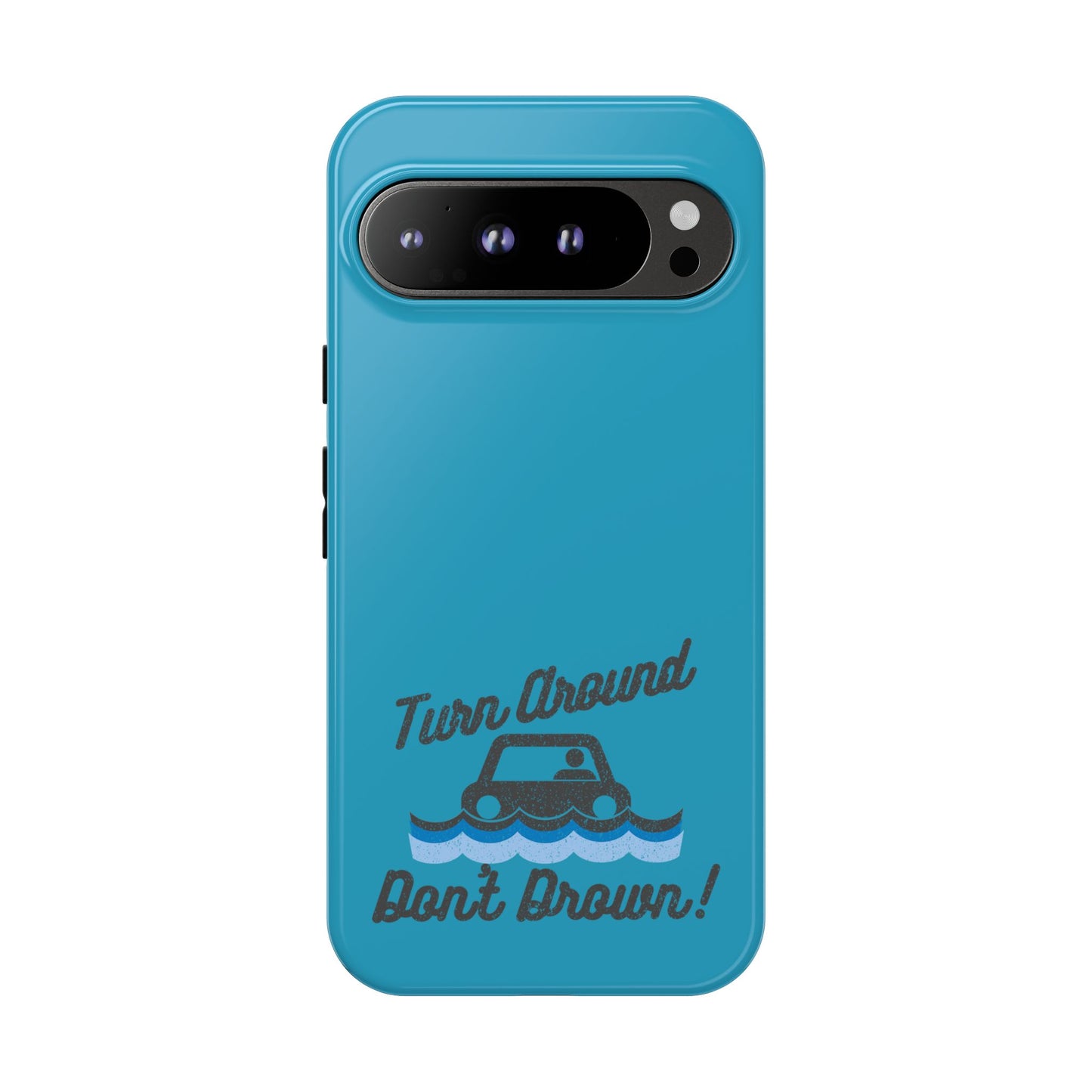 Turn Around, Don't Drown Tough Phone Case