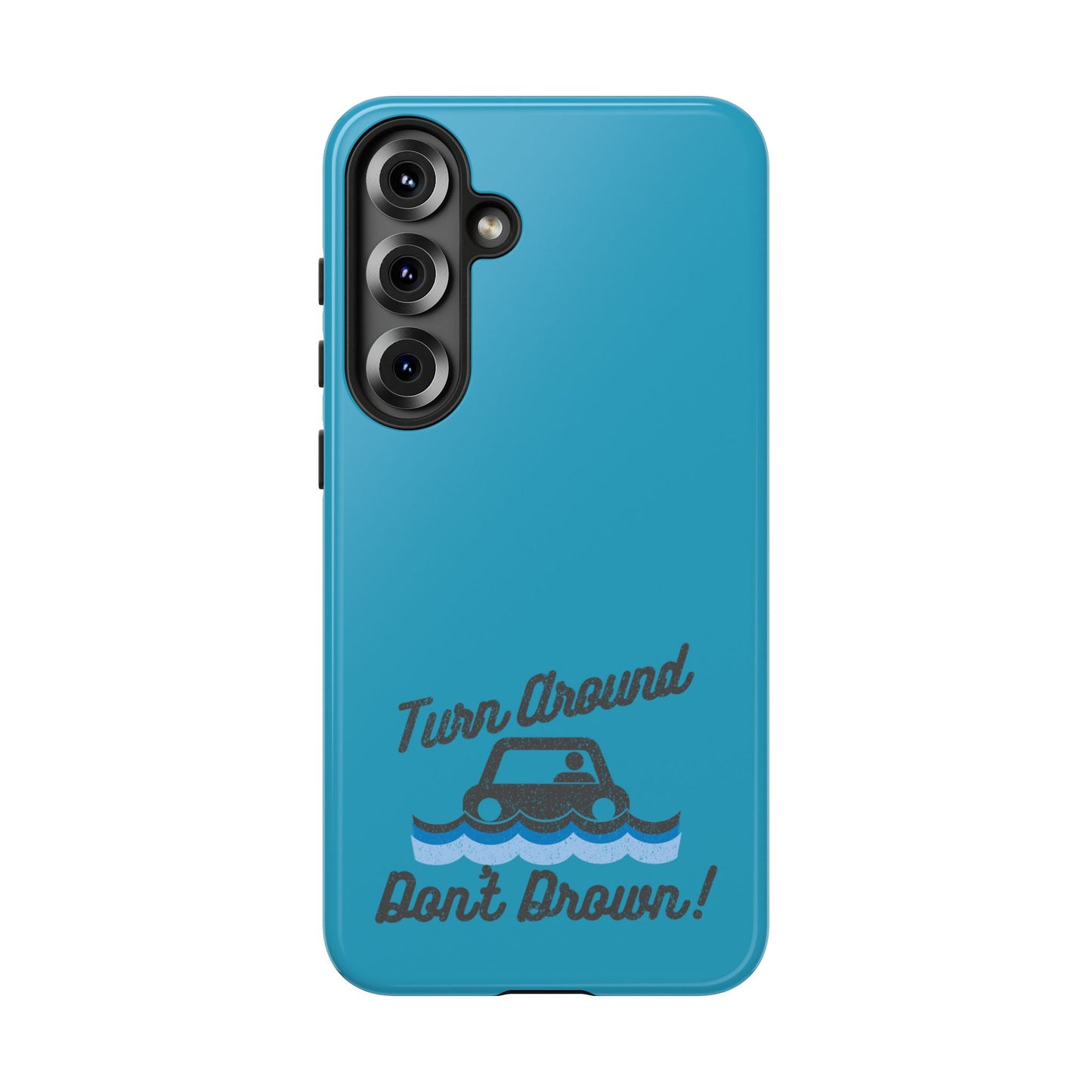 Turn Around, Don't Drown Tough Phone Case