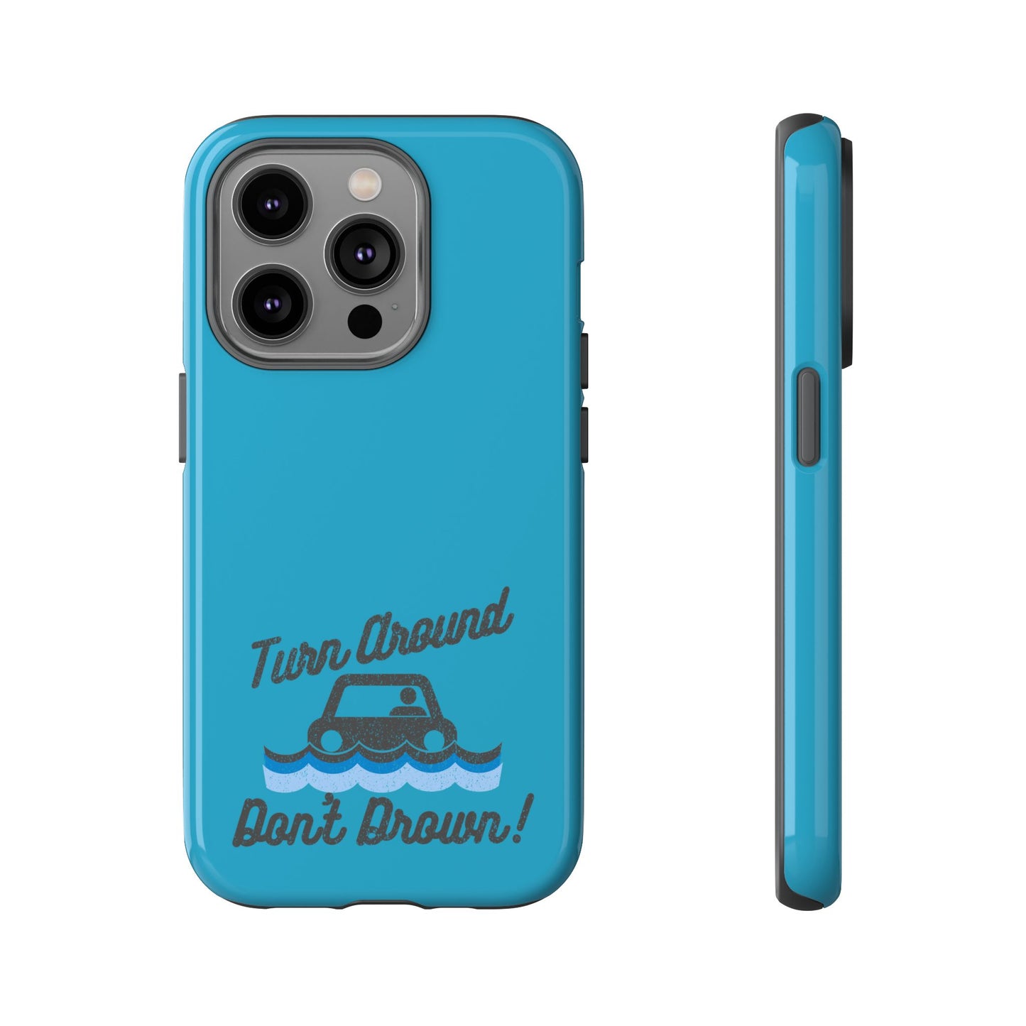 Turn Around, Don't Drown Tough Phone Case