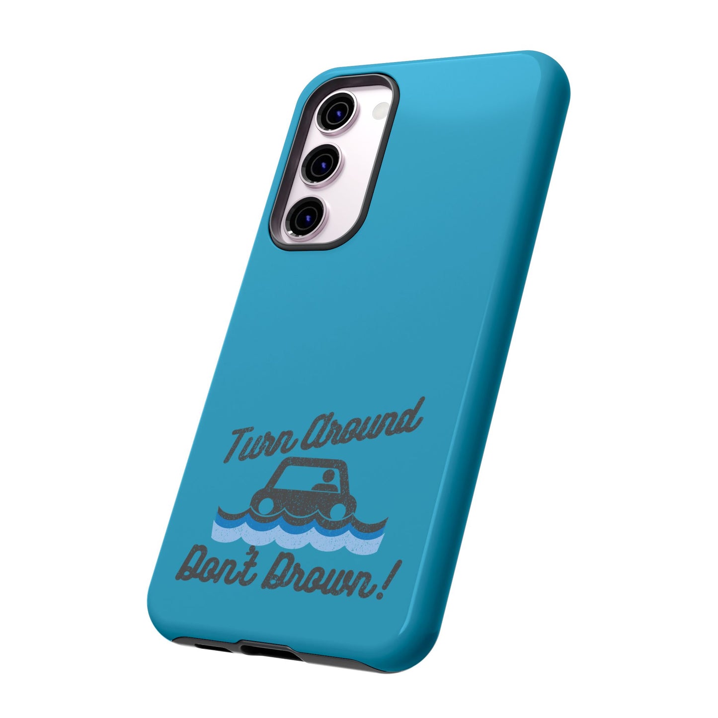 Turn Around, Don't Drown Tough Phone Case