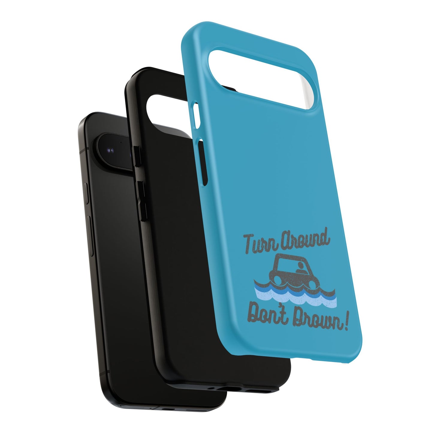 Turn Around, Don't Drown Tough Phone Case