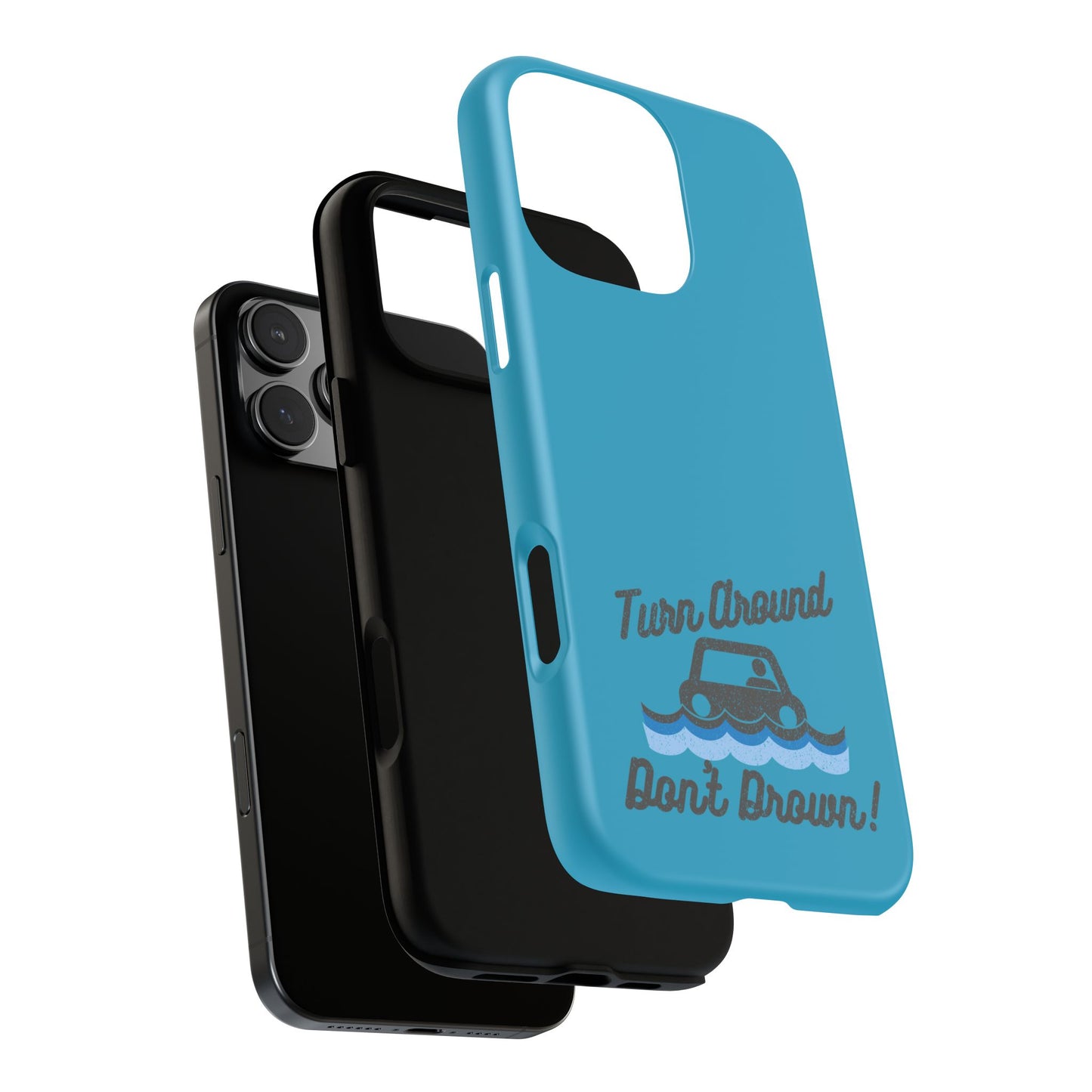 Turn Around, Don't Drown Tough Phone Case