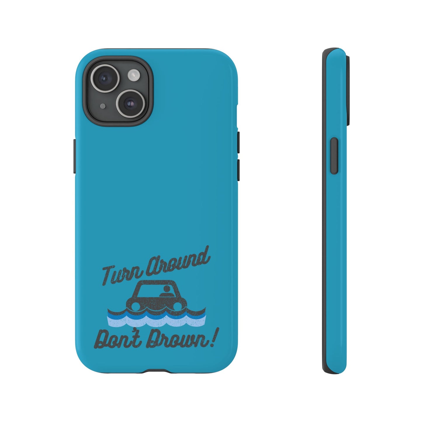 Turn Around, Don't Drown Tough Phone Case