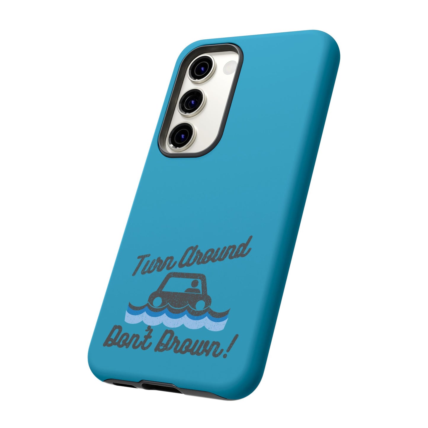 Turn Around, Don't Drown Tough Phone Case