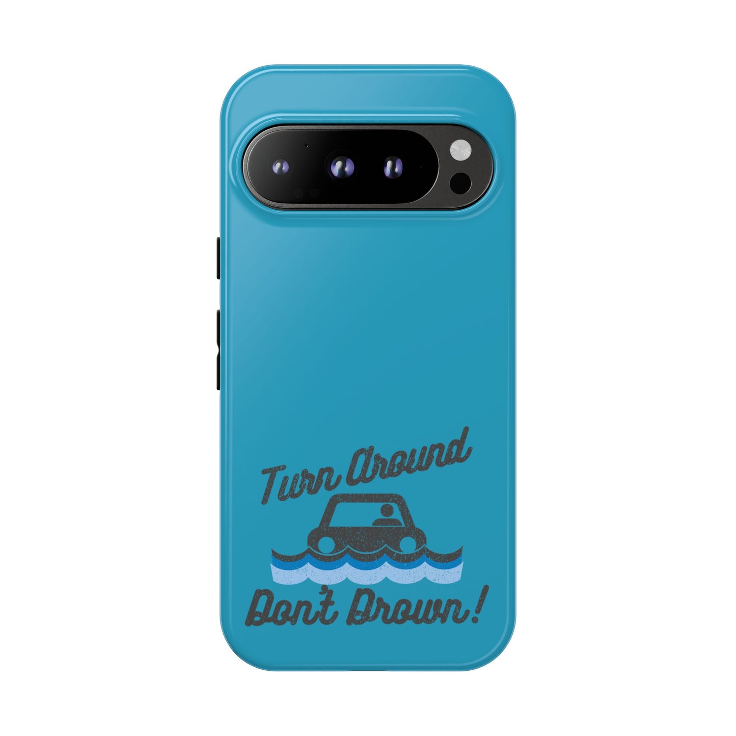 Turn Around, Don't Drown Tough Phone Case