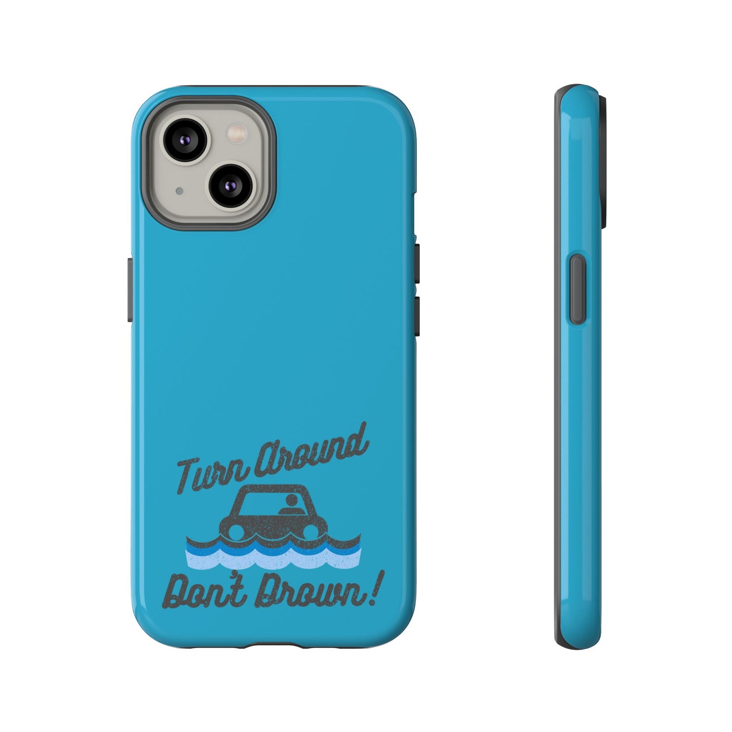Turn Around, Don't Drown Tough Phone Case