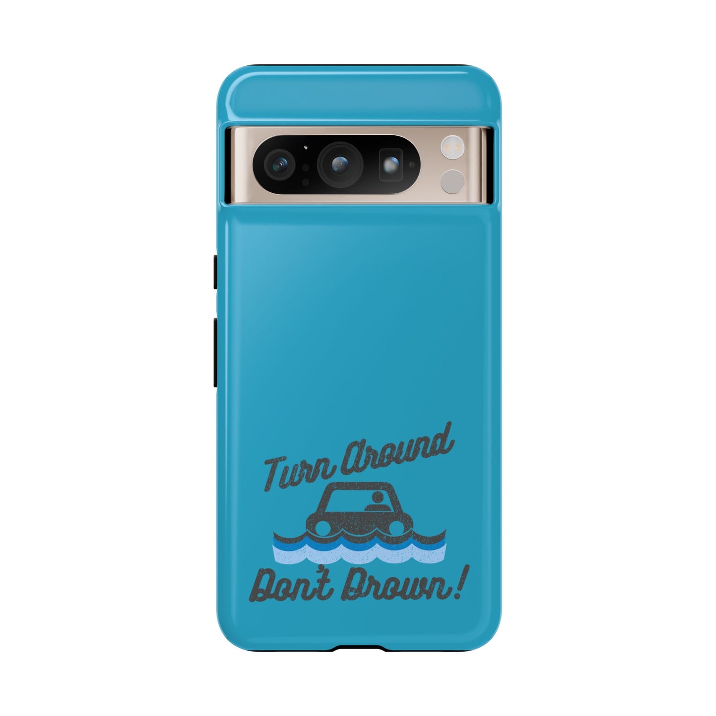 Turn Around, Don't Drown Tough Phone Case