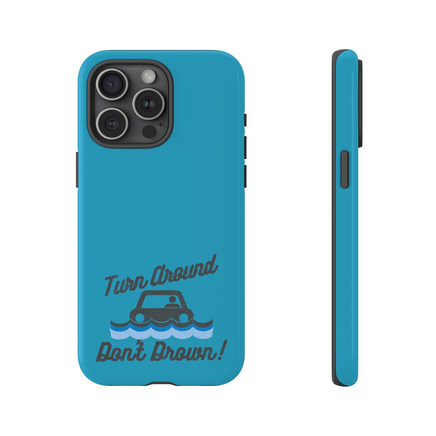 Turn Around, Don't Drown Tough Phone Case