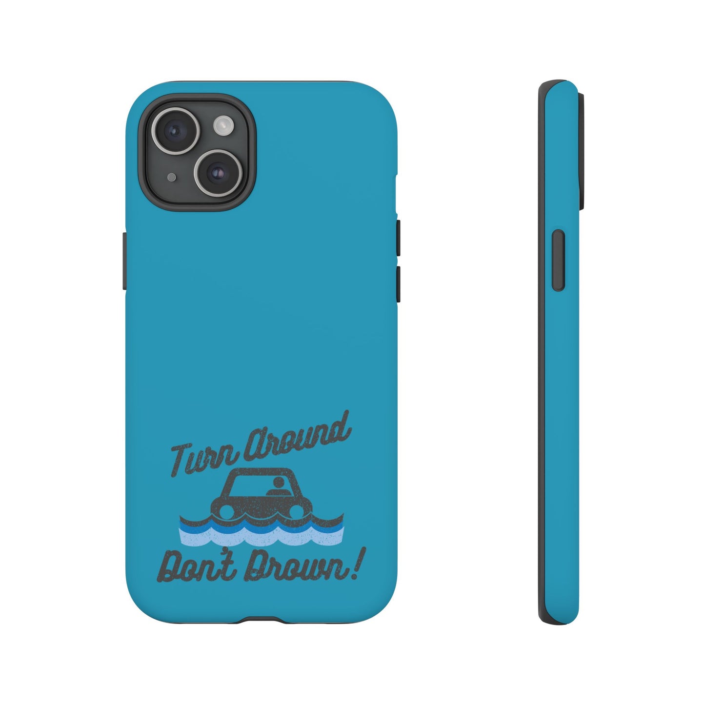 Turn Around, Don't Drown Tough Phone Case