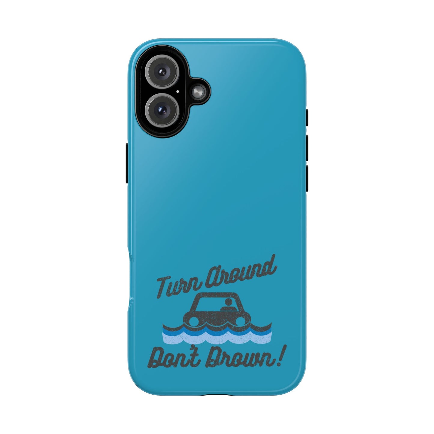 Turn Around, Don't Drown Tough Phone Case