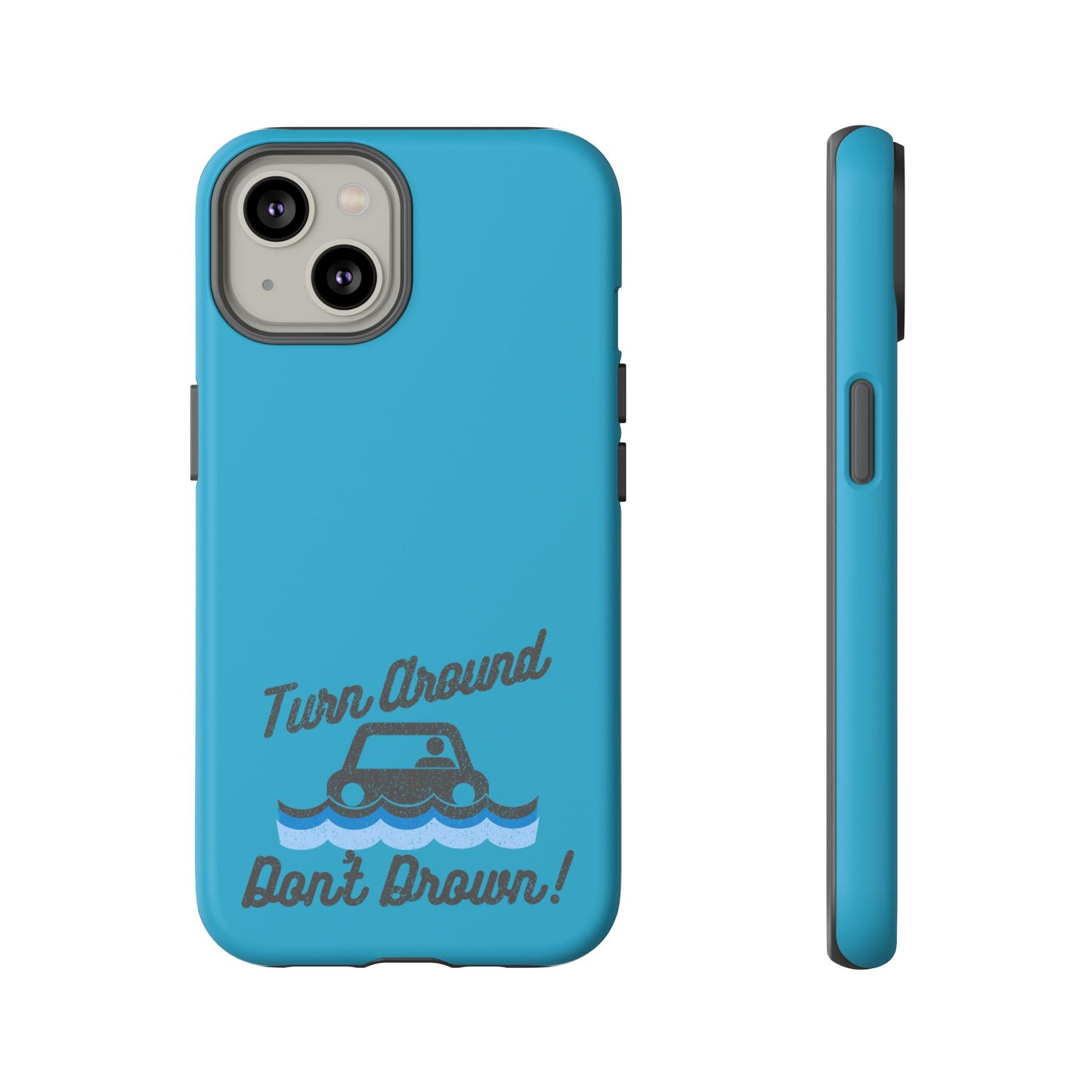 Turn Around, Don't Drown Tough Phone Case