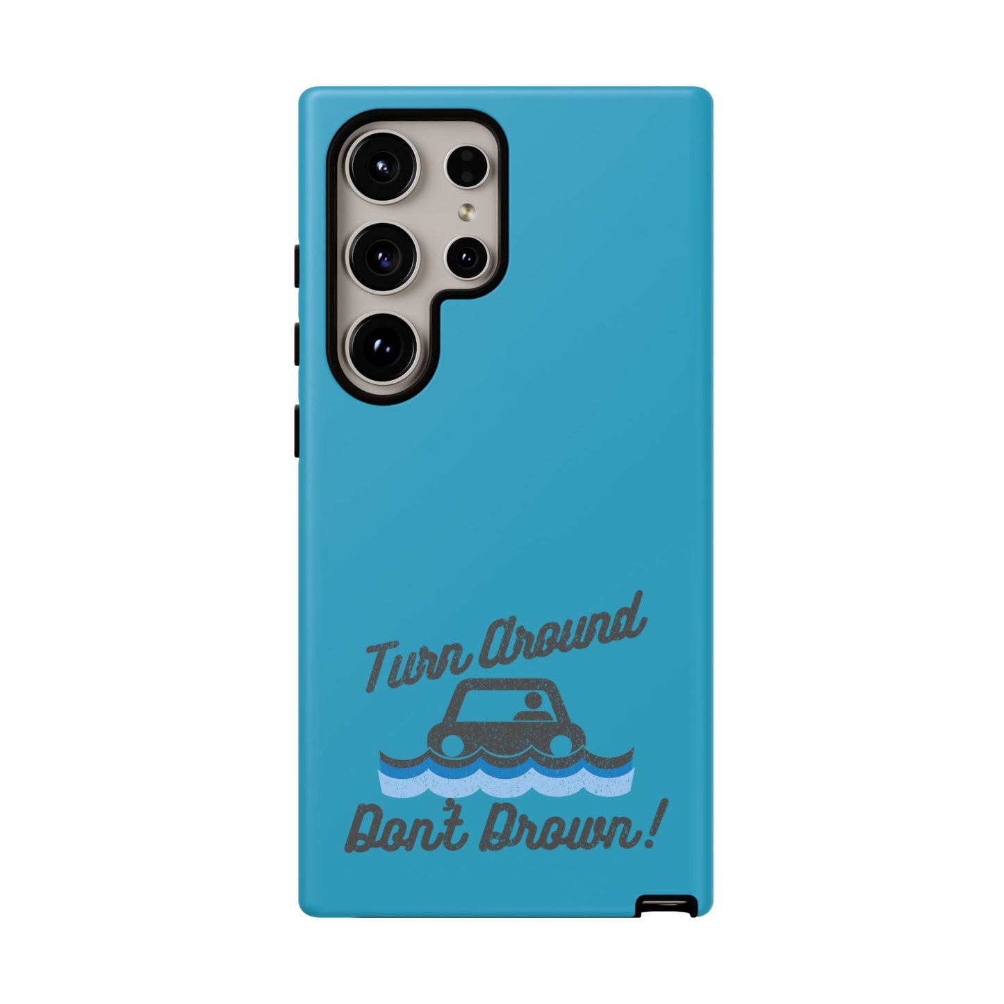 Turn Around, Don't Drown Tough Phone Case