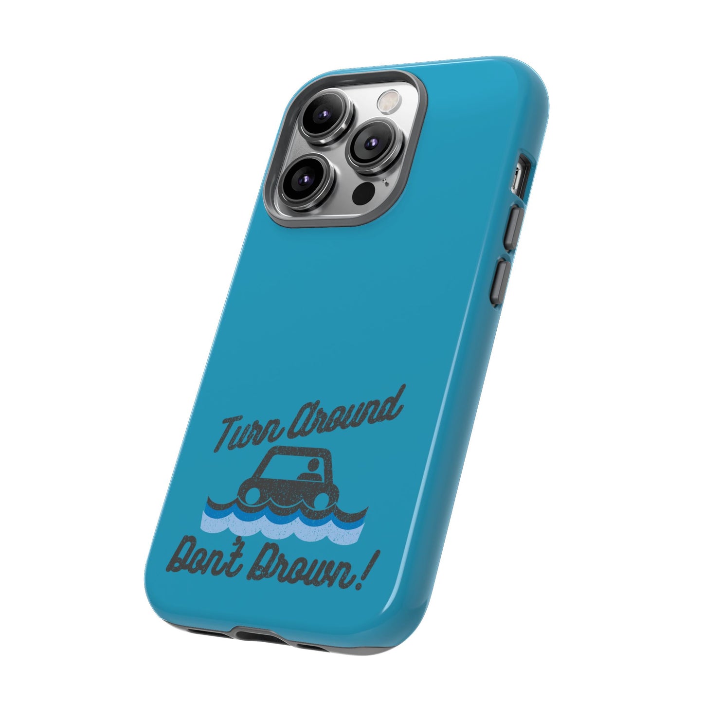 Turn Around, Don't Drown Tough Phone Case
