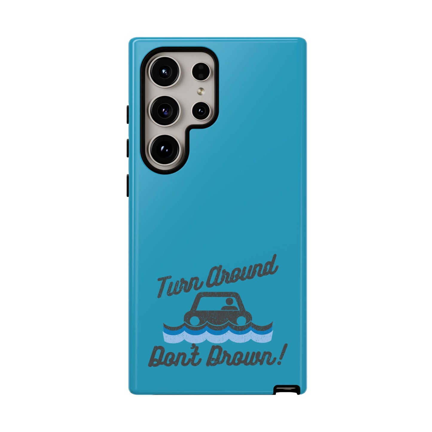 Turn Around, Don't Drown Tough Phone Case