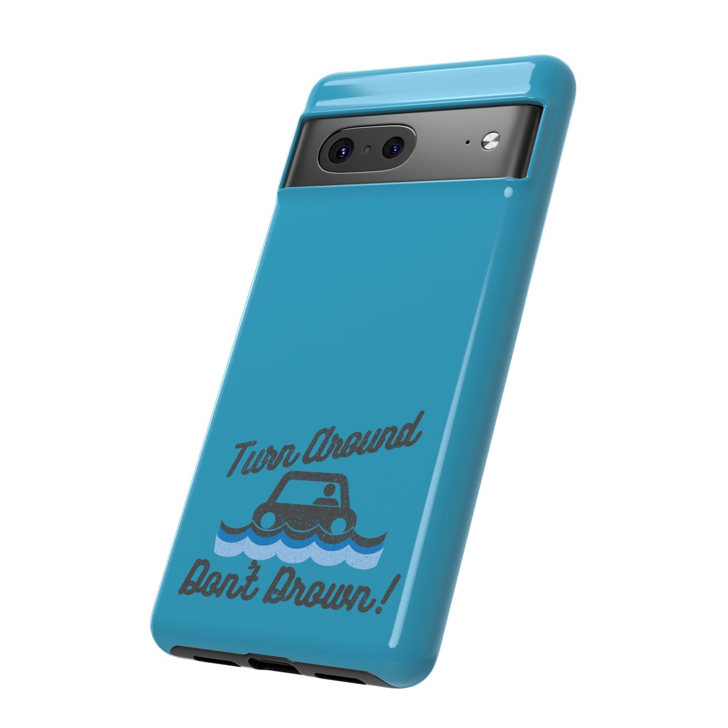 Turn Around, Don't Drown Tough Phone Case