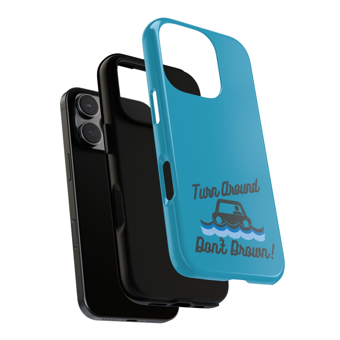 Turn Around, Don't Drown Tough Phone Case