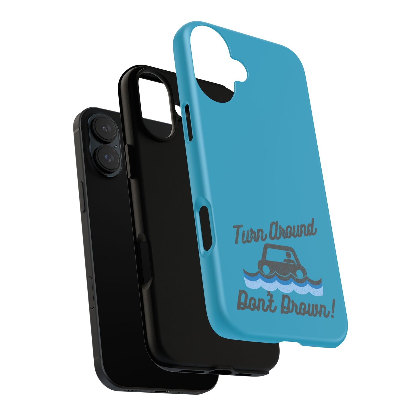 Turn Around, Don't Drown Tough Phone Case