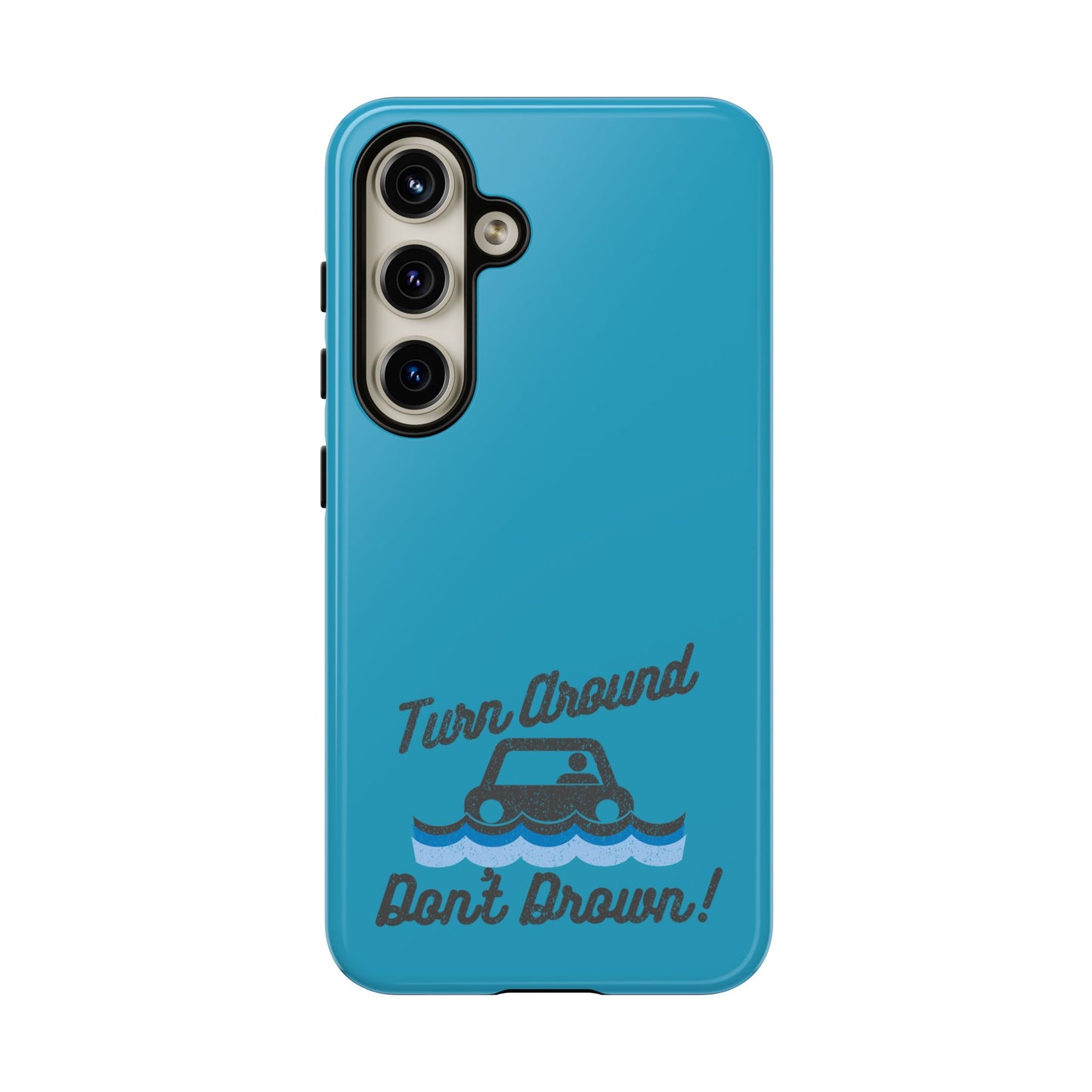 Turn Around, Don't Drown Tough Phone Case