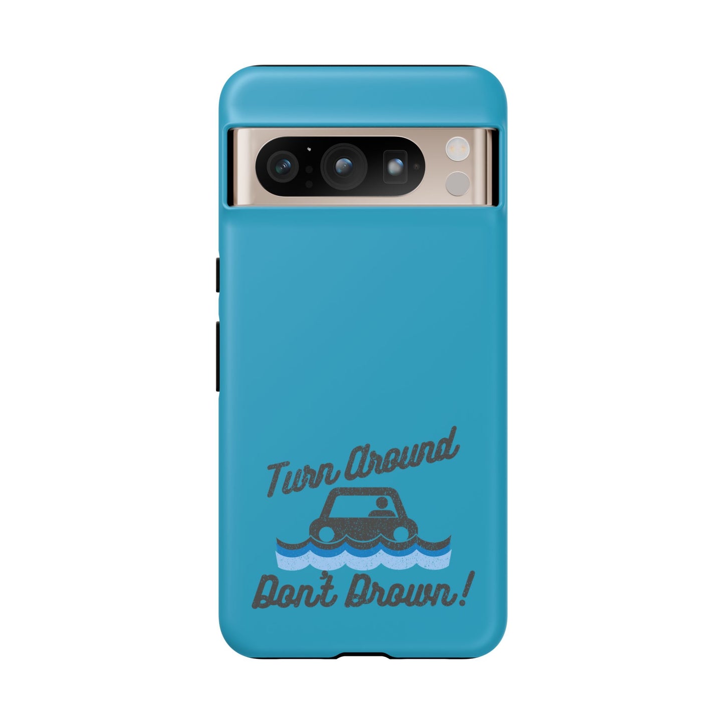 Turn Around, Don't Drown Tough Phone Case