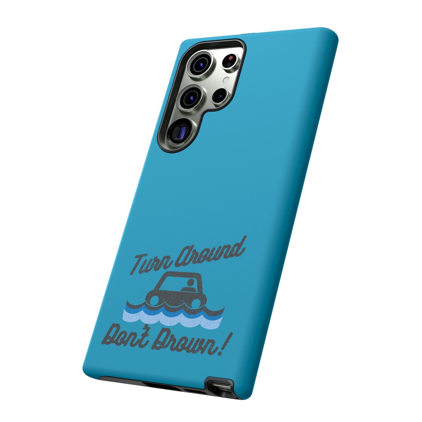 Turn Around, Don't Drown Tough Phone Case