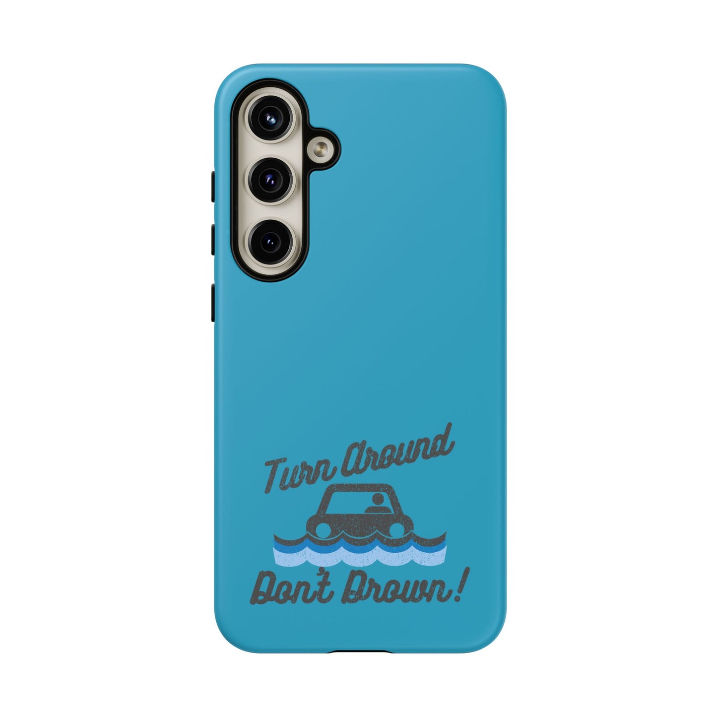 Turn Around, Don't Drown Tough Phone Case