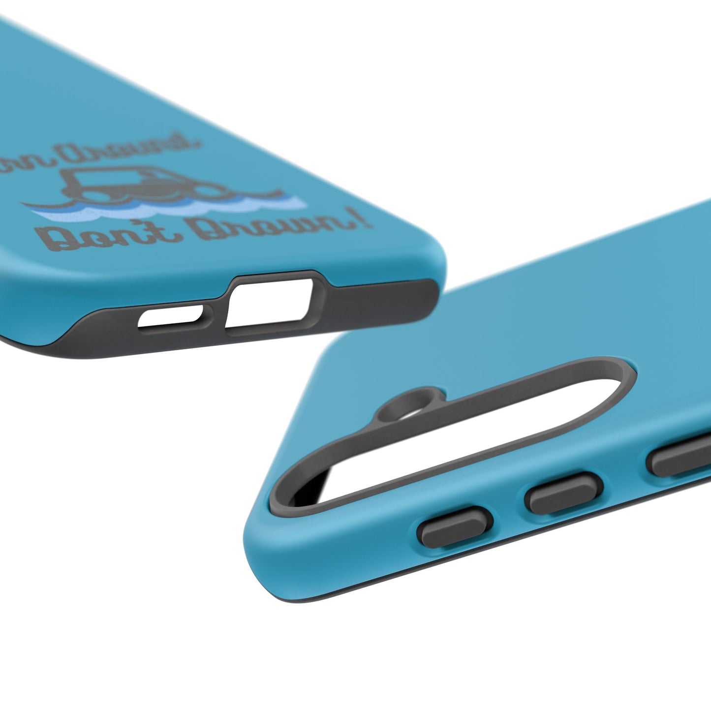 Turn Around, Don't Drown Tough Phone Case