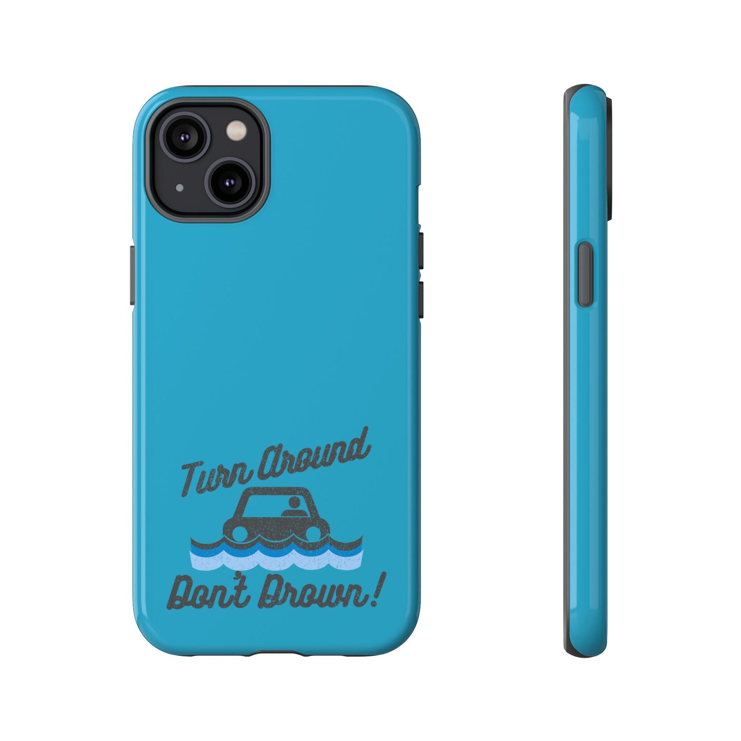 Turn Around, Don't Drown Tough Phone Case