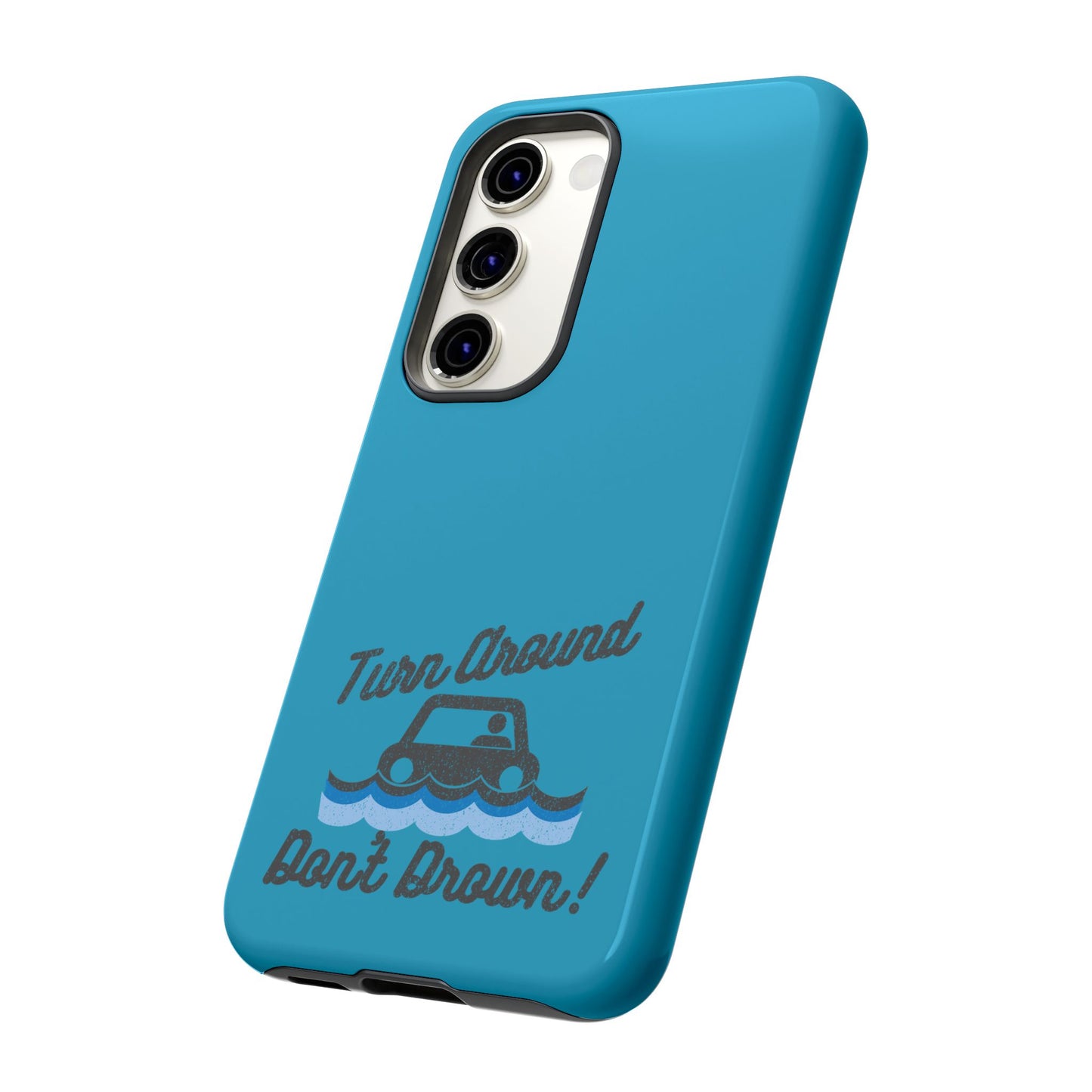 Turn Around, Don't Drown Tough Phone Case
