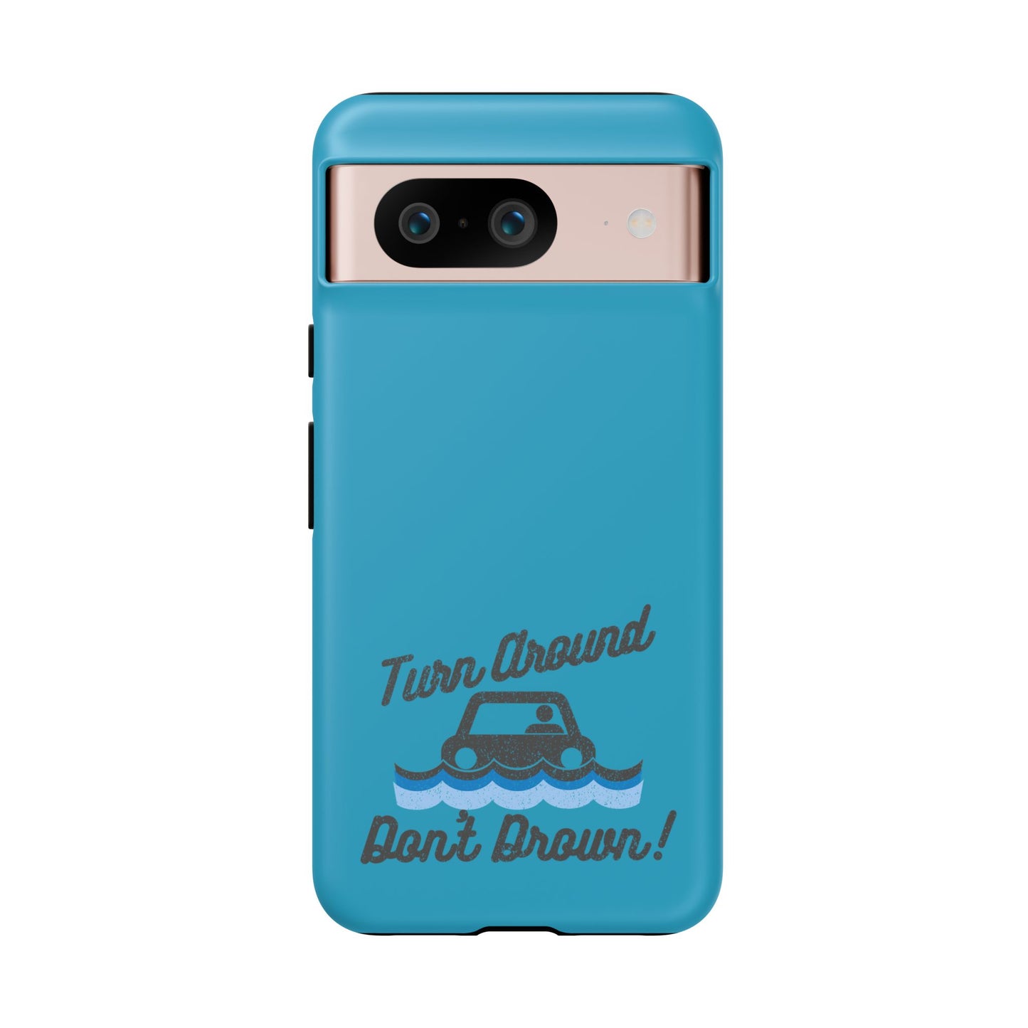 Turn Around, Don't Drown Tough Phone Case