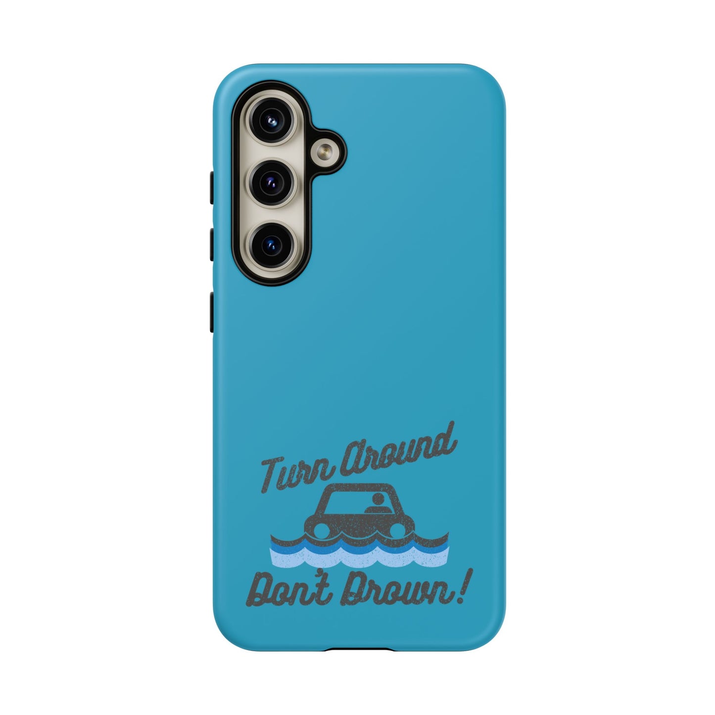 Turn Around, Don't Drown Tough Phone Case