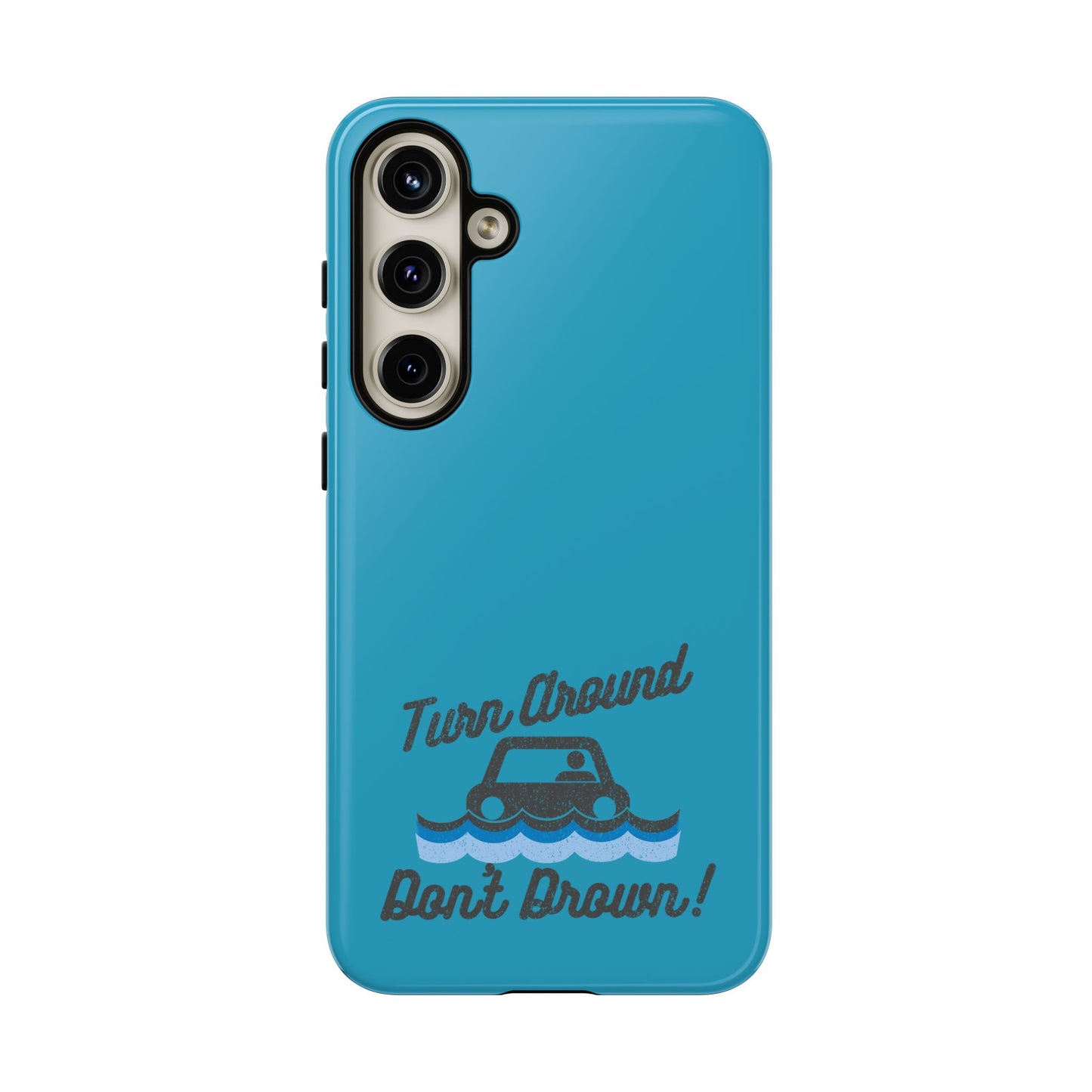 Turn Around, Don't Drown Tough Phone Case