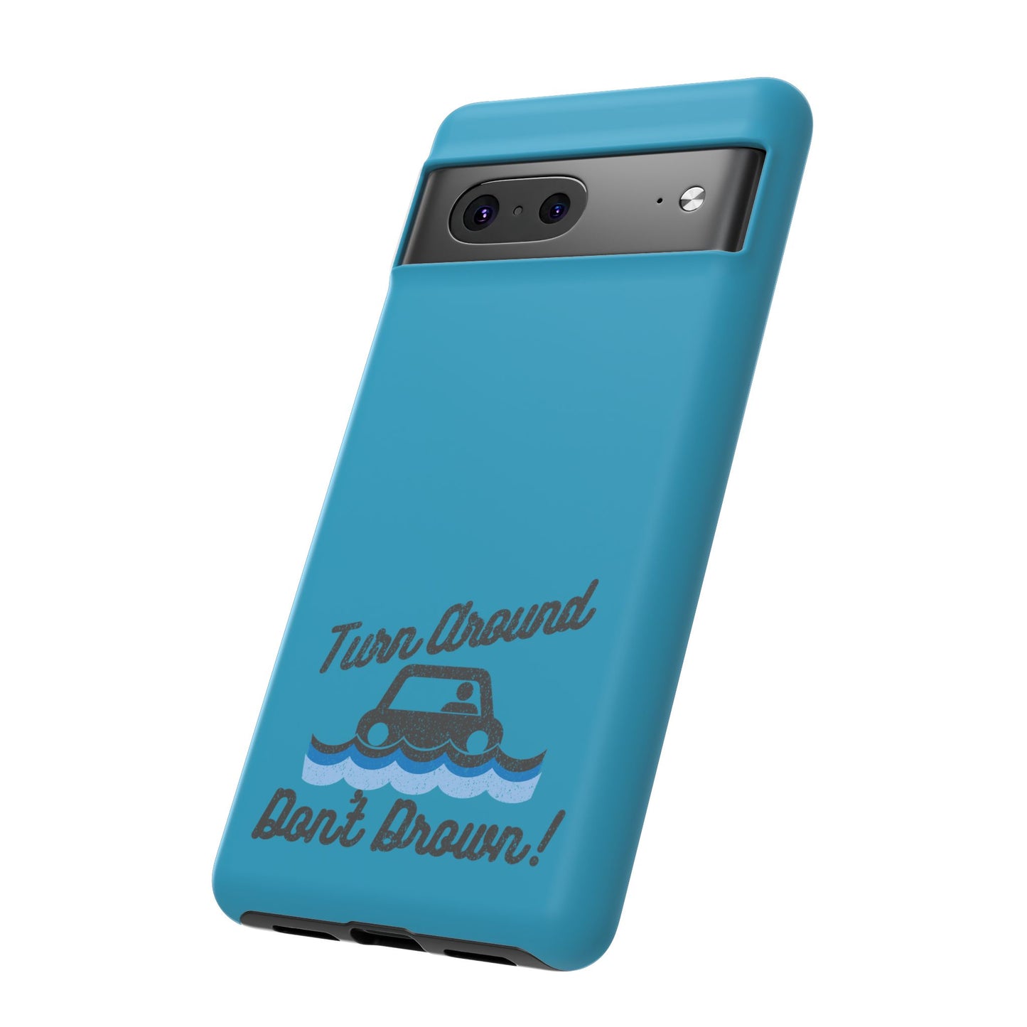 Turn Around, Don't Drown Tough Phone Case