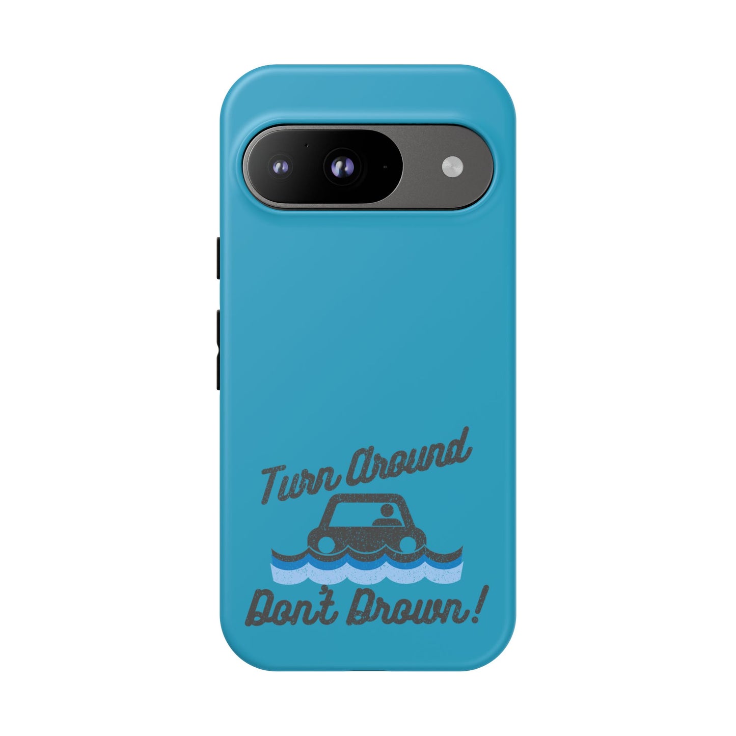 Turn Around, Don't Drown Tough Phone Case