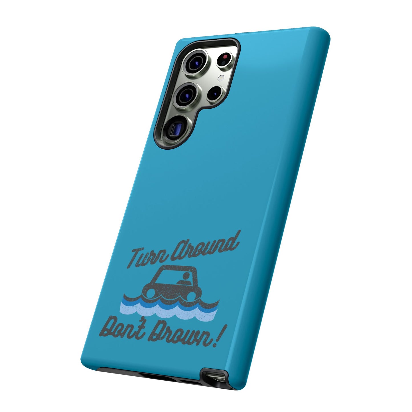 Turn Around, Don't Drown Tough Phone Case