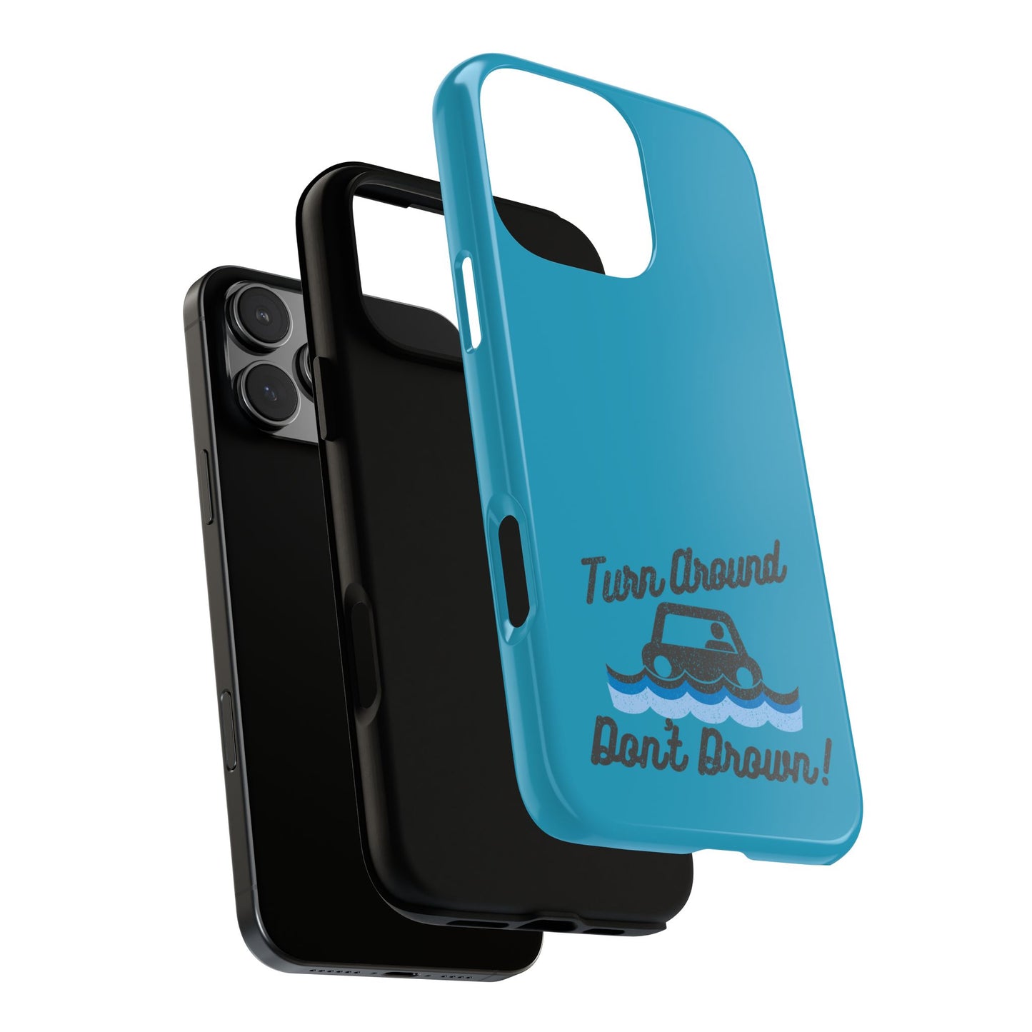 Turn Around, Don't Drown Tough Phone Case