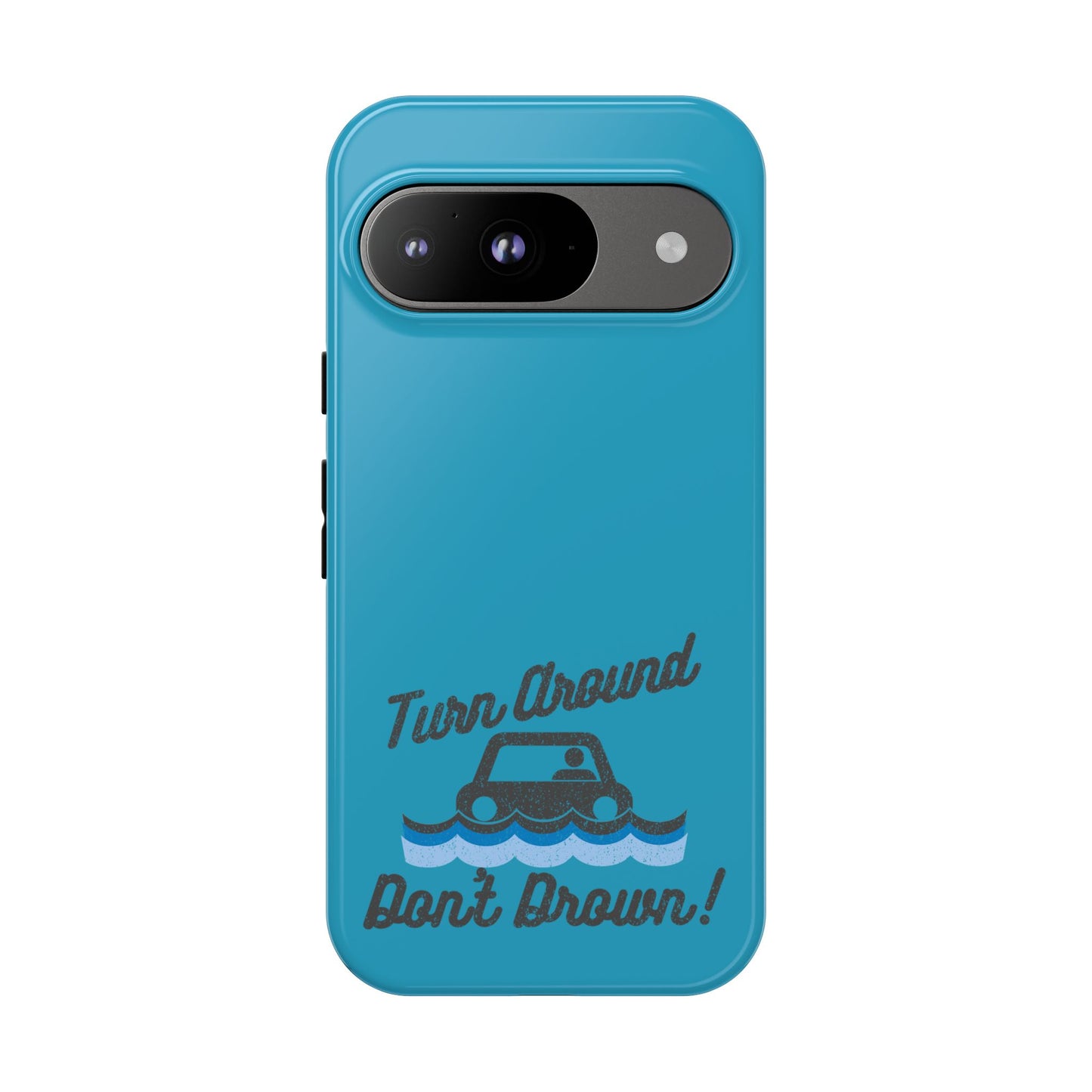 Turn Around, Don't Drown Tough Phone Case