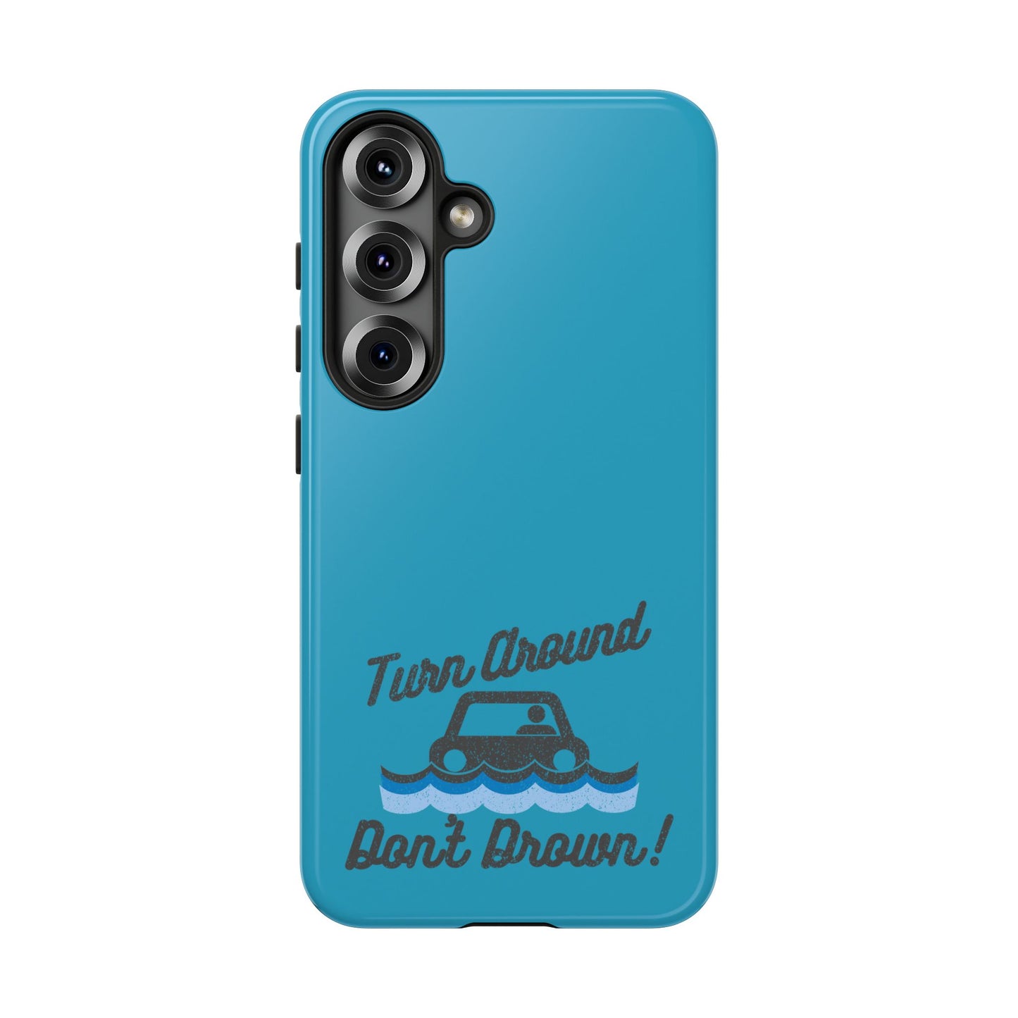 Turn Around, Don't Drown Tough Phone Case