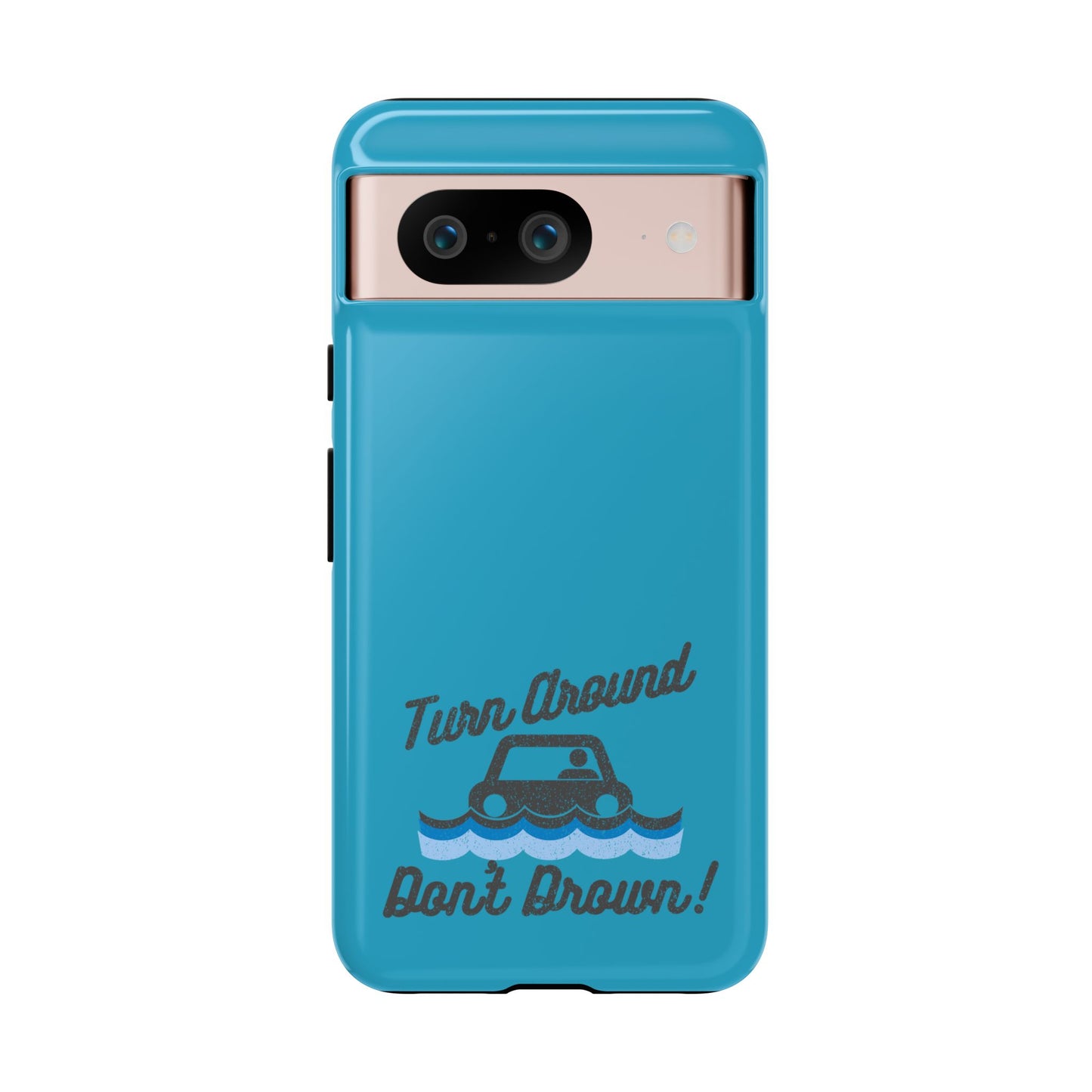 Turn Around, Don't Drown Tough Phone Case