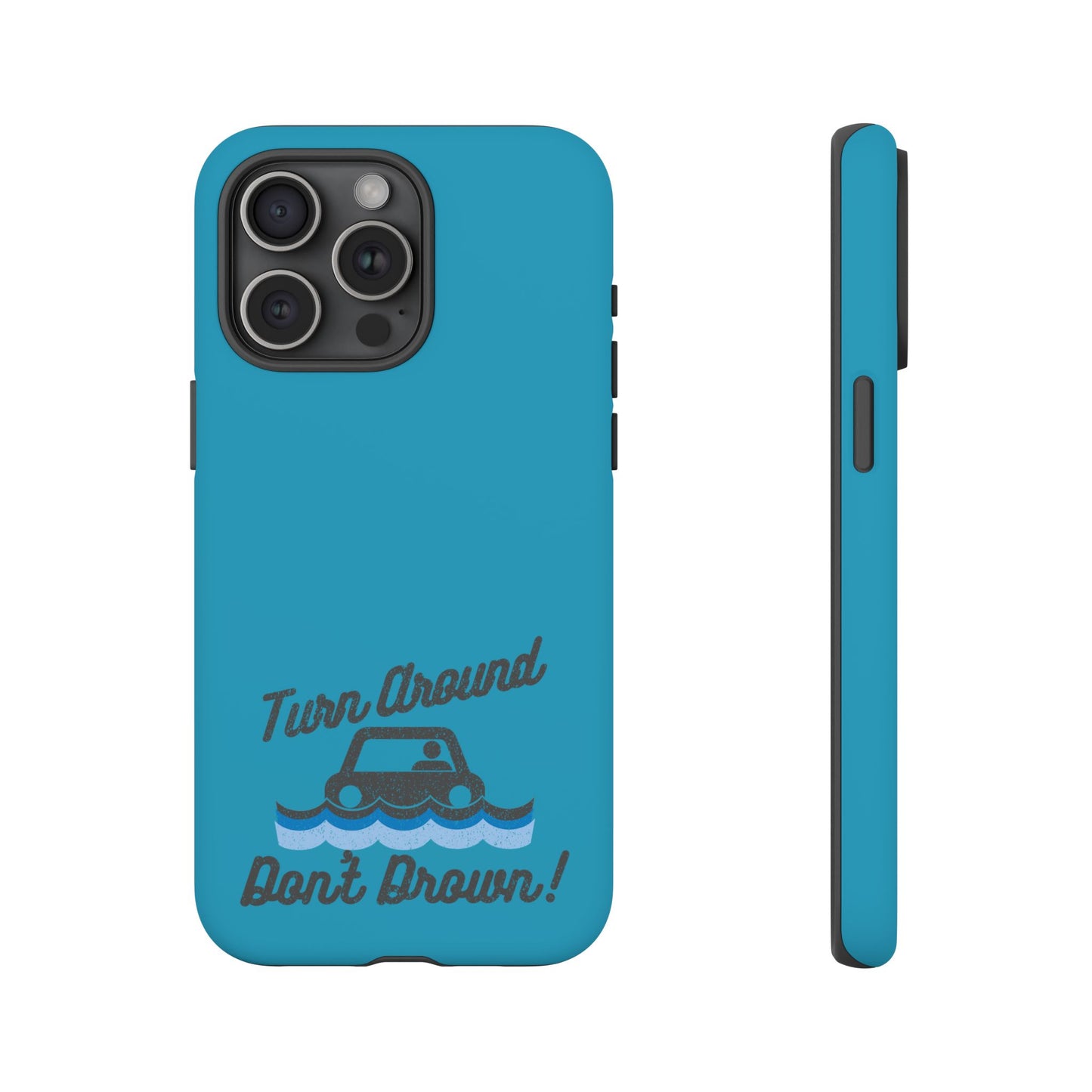 Turn Around, Don't Drown Tough Phone Case