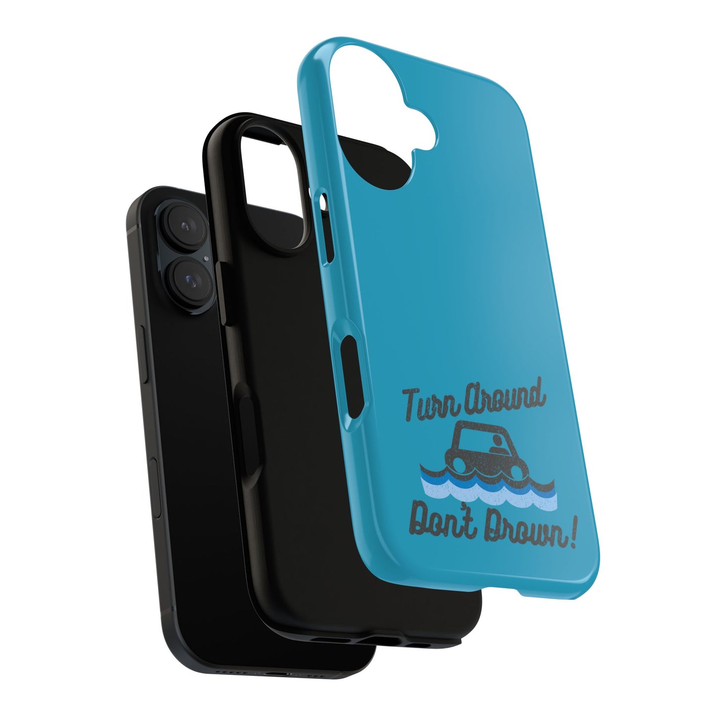 Turn Around, Don't Drown Tough Phone Case
