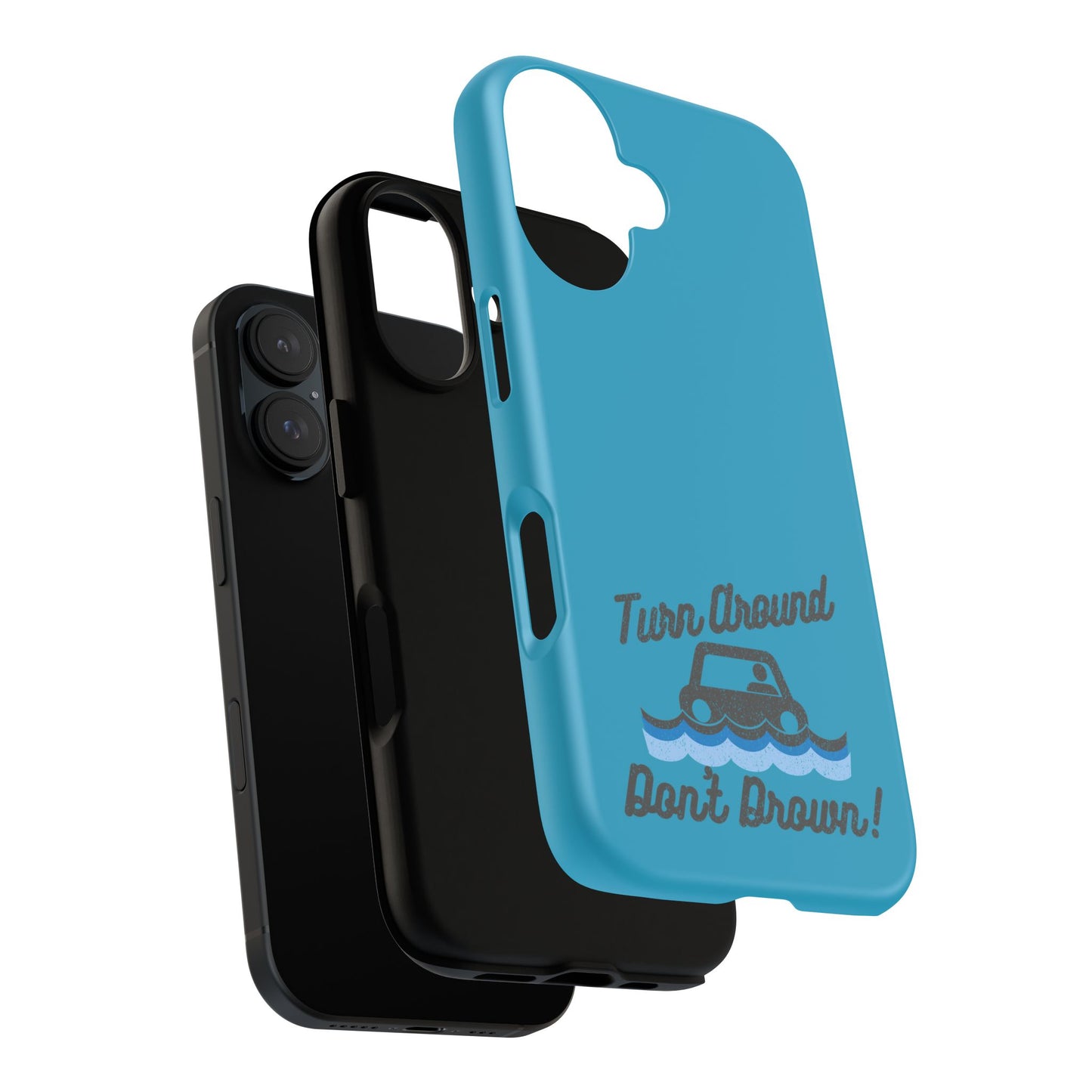 Turn Around, Don't Drown Tough Phone Case