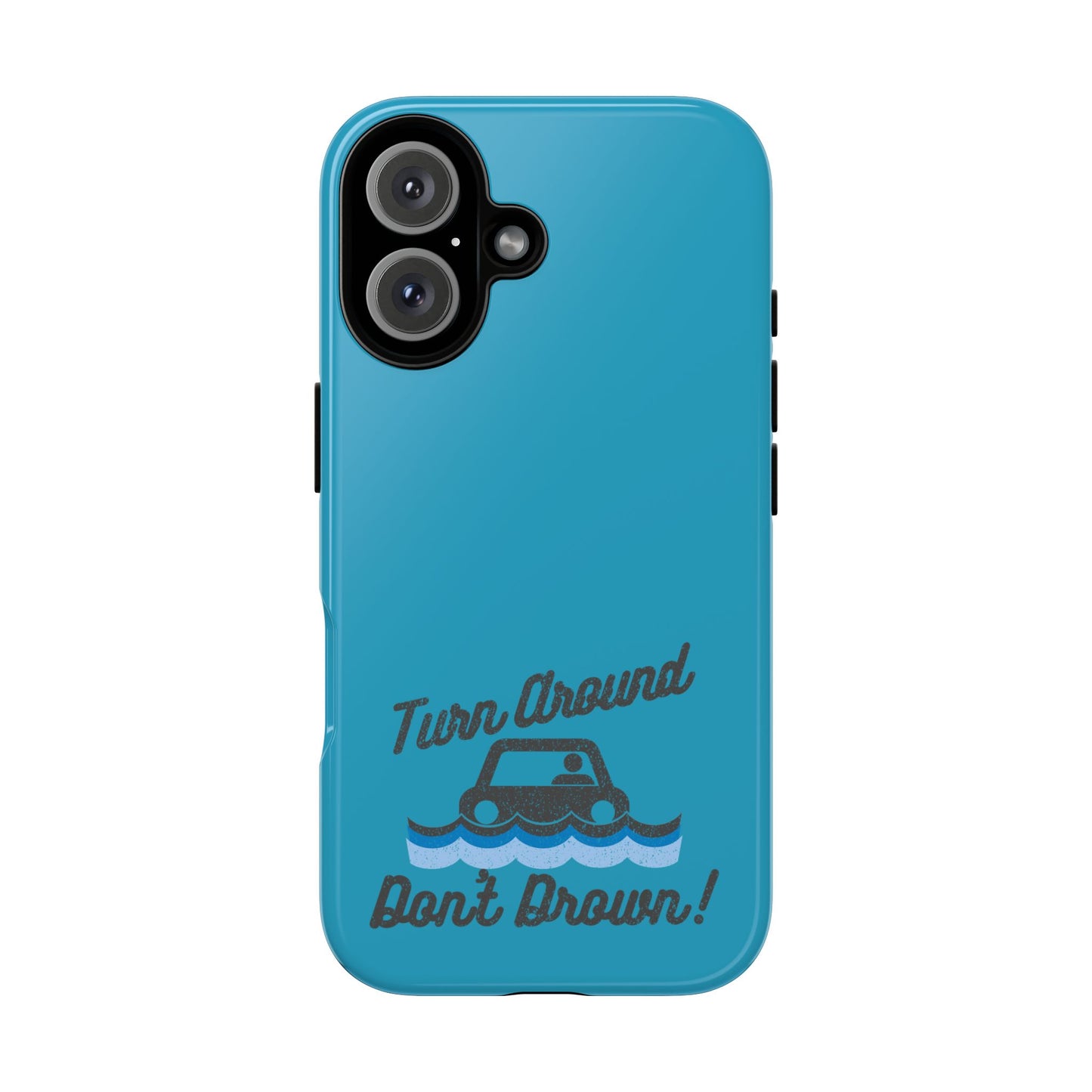 Turn Around, Don't Drown Tough Phone Case