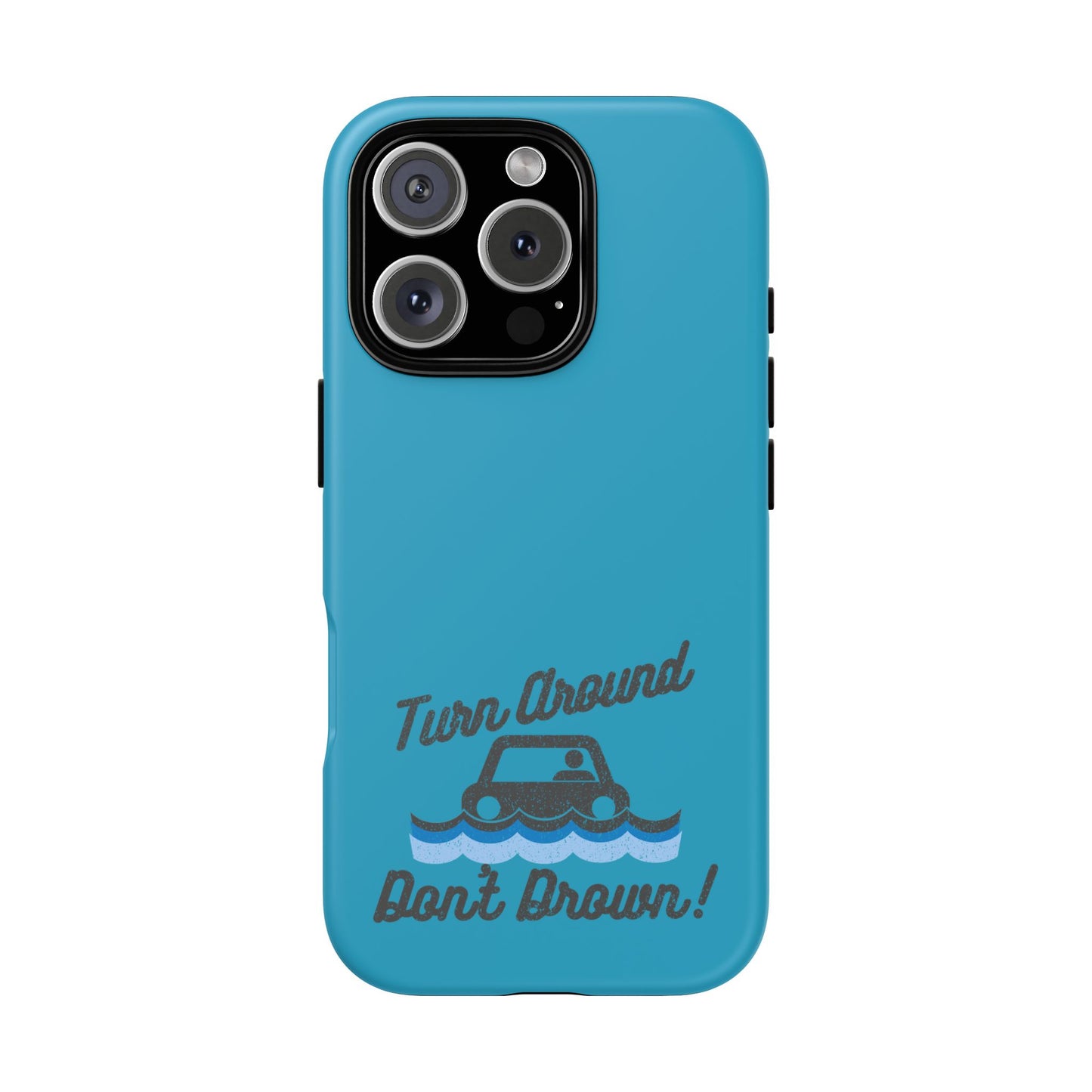 Turn Around, Don't Drown Tough Phone Case