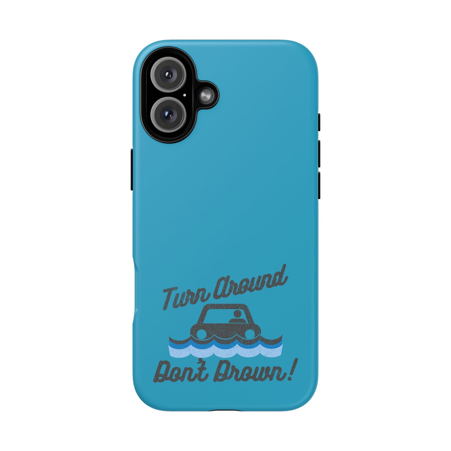 Turn Around, Don't Drown Tough Phone Case