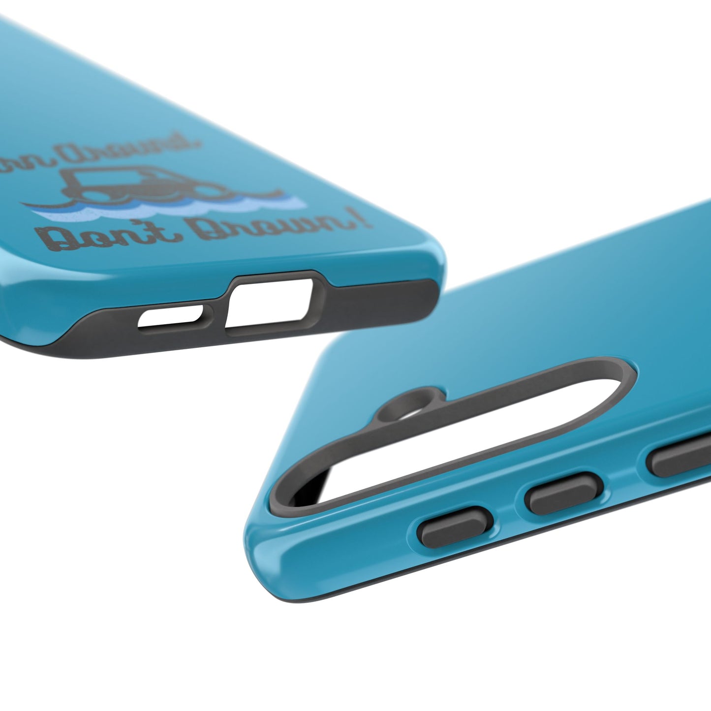 Turn Around, Don't Drown Tough Phone Case