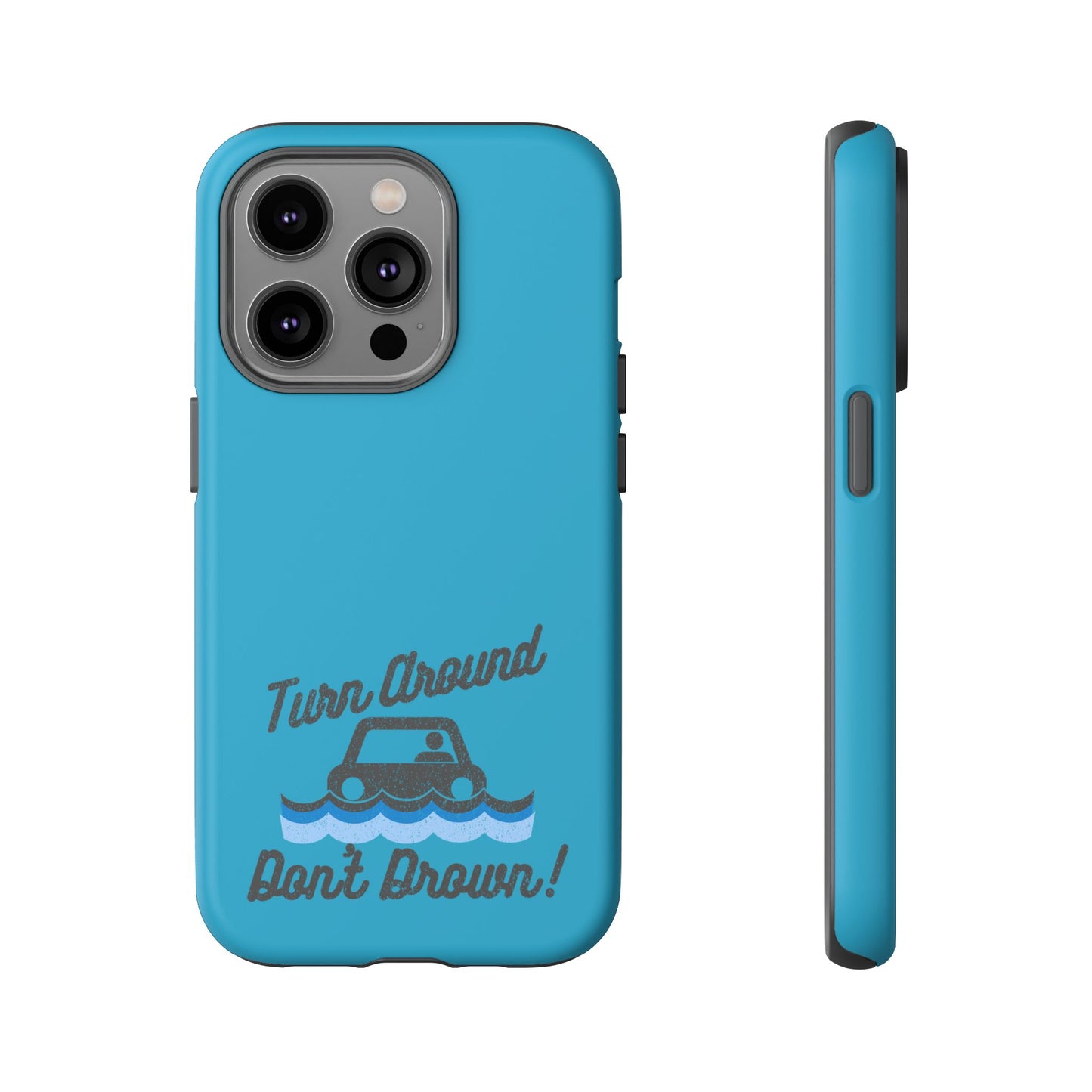 Turn Around, Don't Drown Tough Phone Case